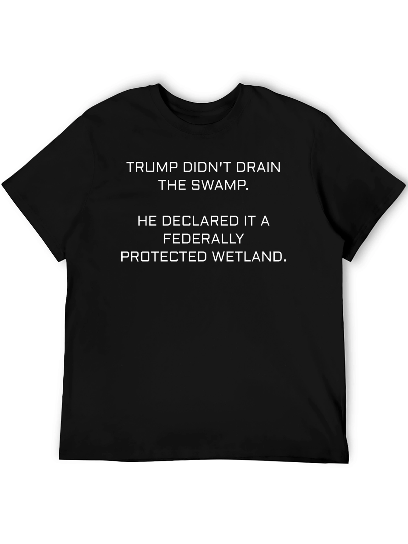 Trump Didnt Drain The Swamp T-Shirt