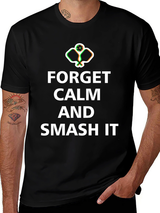 Forget Calm Smash It Pickleball T-Shirt