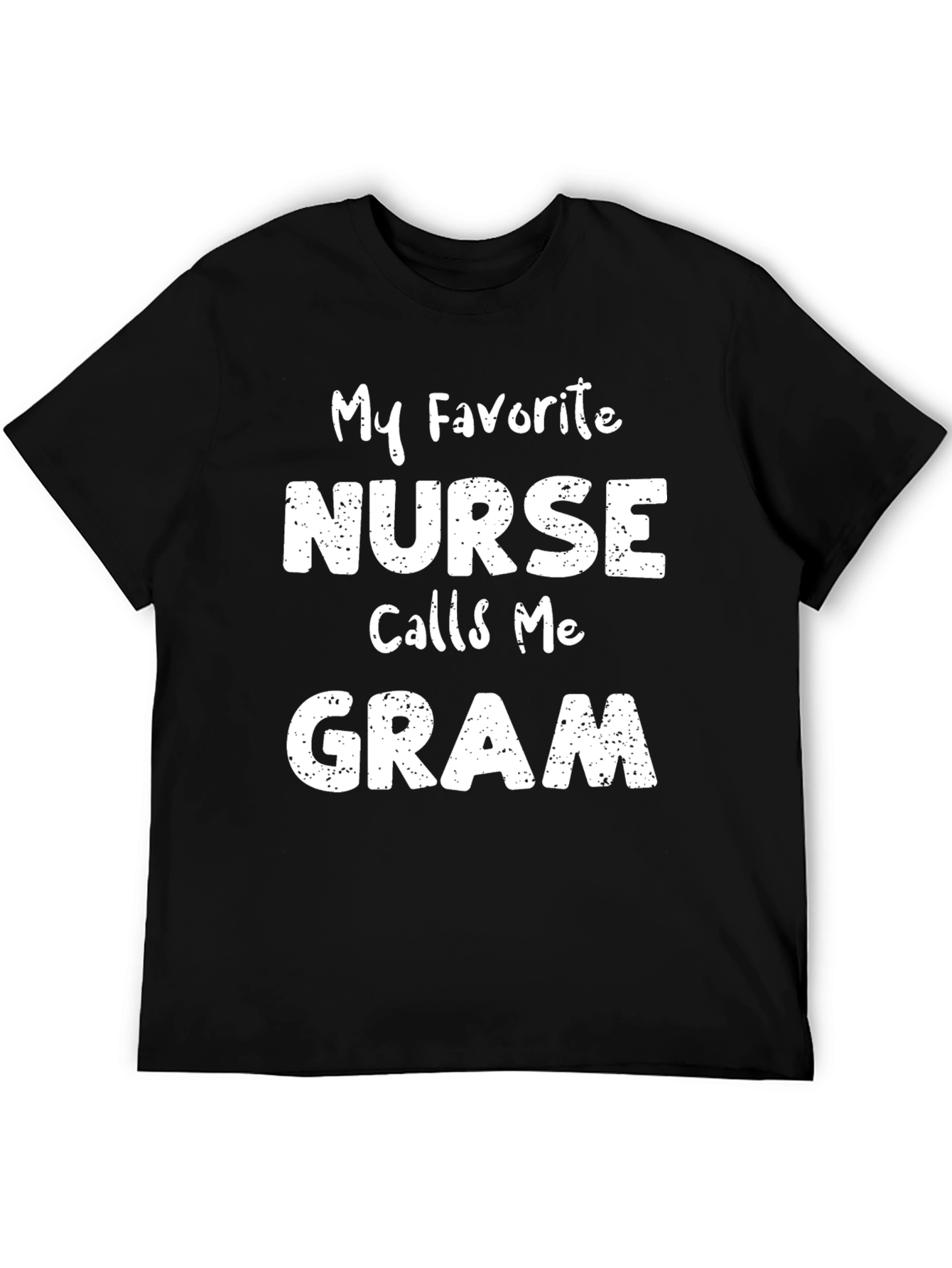 My Favorite Nurse Calls Me Gram T-Shirt