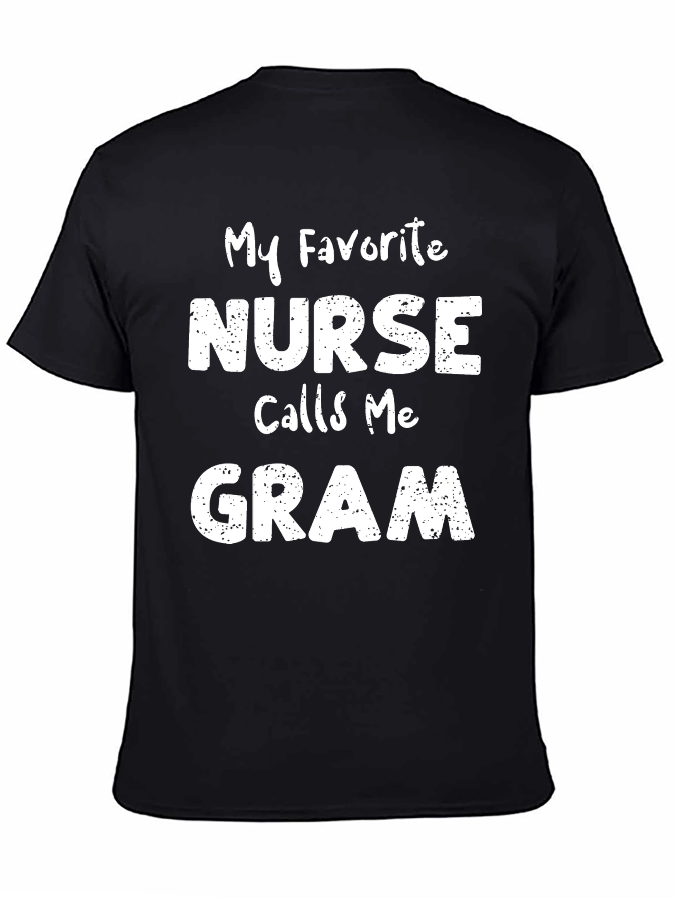 My Favorite Nurse Calls Me Gram T-Shirt