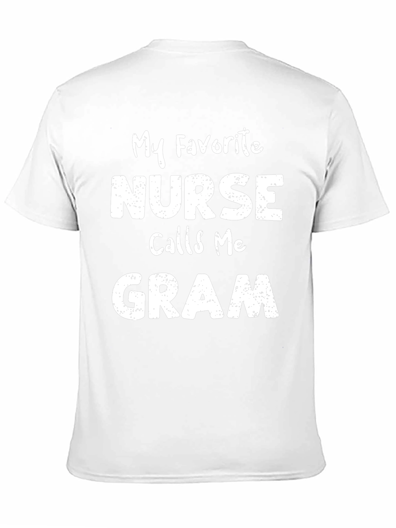 My Favorite Nurse Calls Me Gram T-Shirt