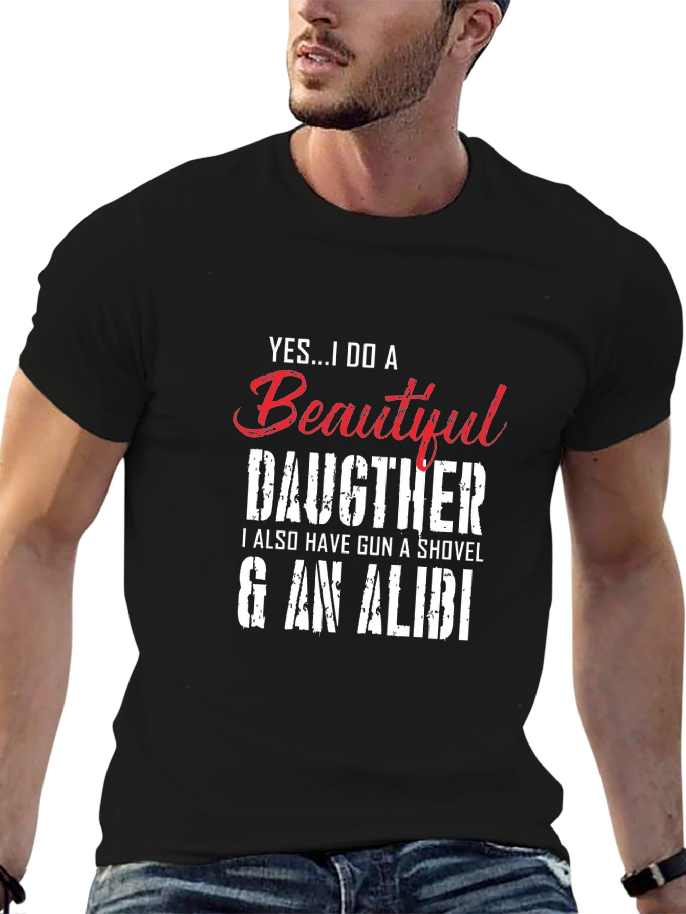 Yes...I Do a Beautiful Daughter Novelty T-Shirt