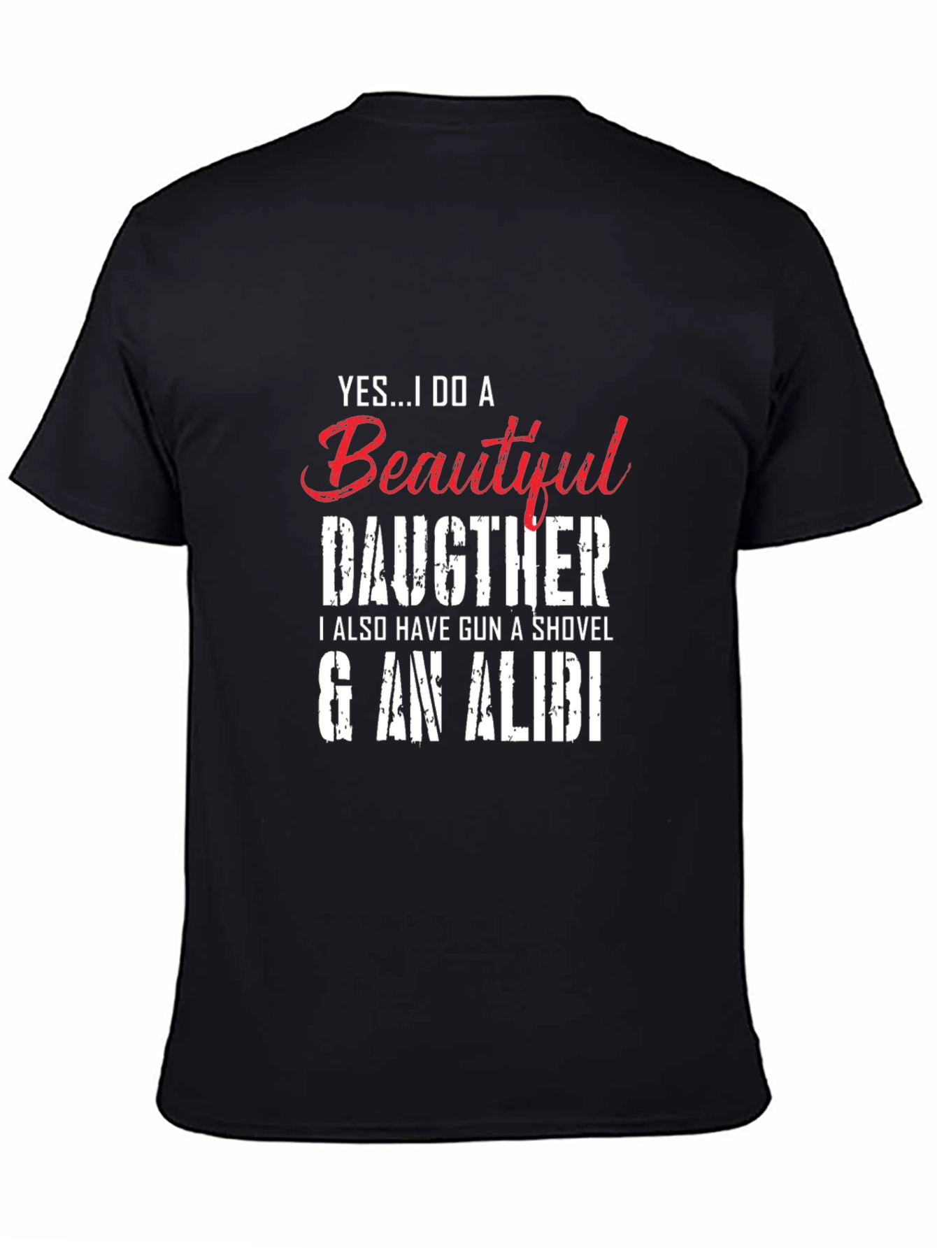 Yes...I Do a Beautiful Daughter Novelty T-Shirt