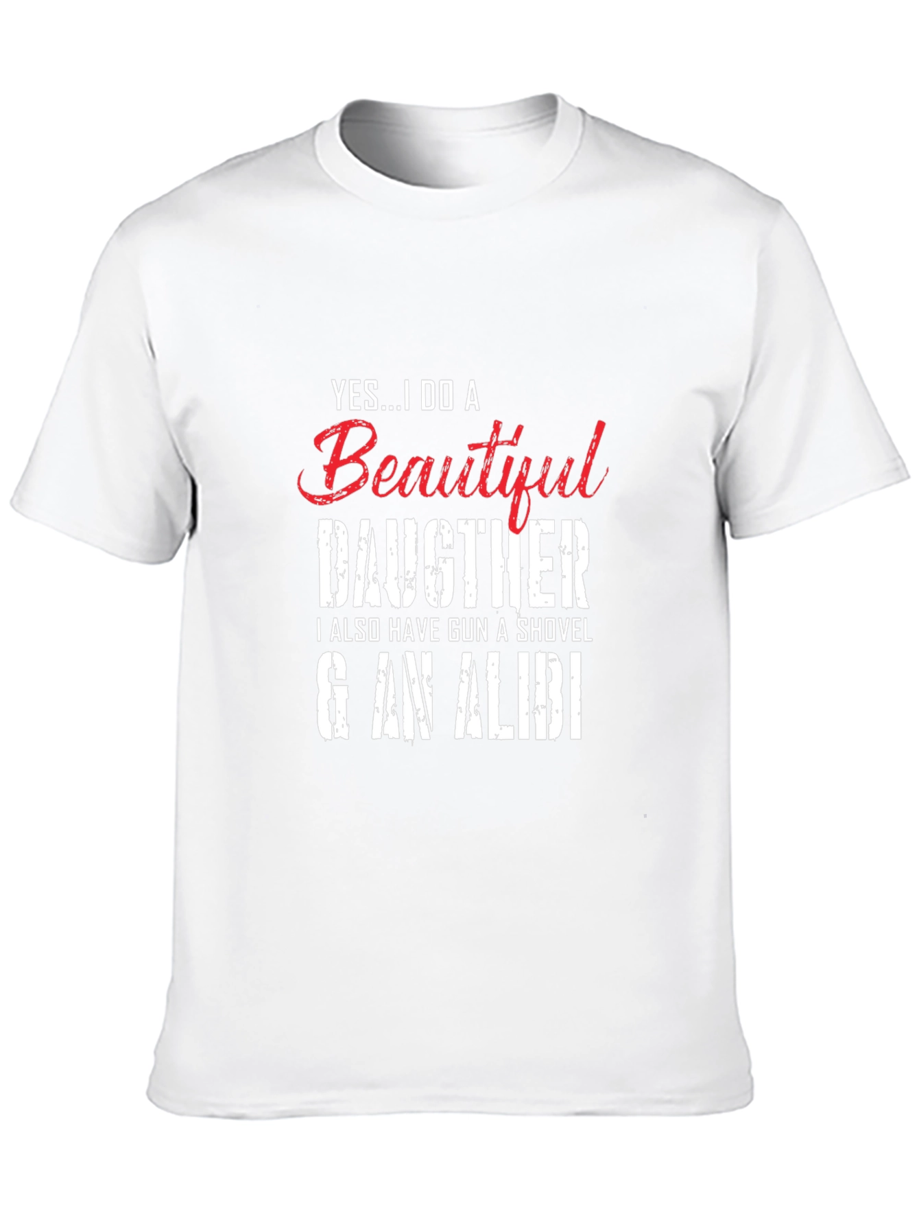 Yes...I Do a Beautiful Daughter Novelty T-Shirt