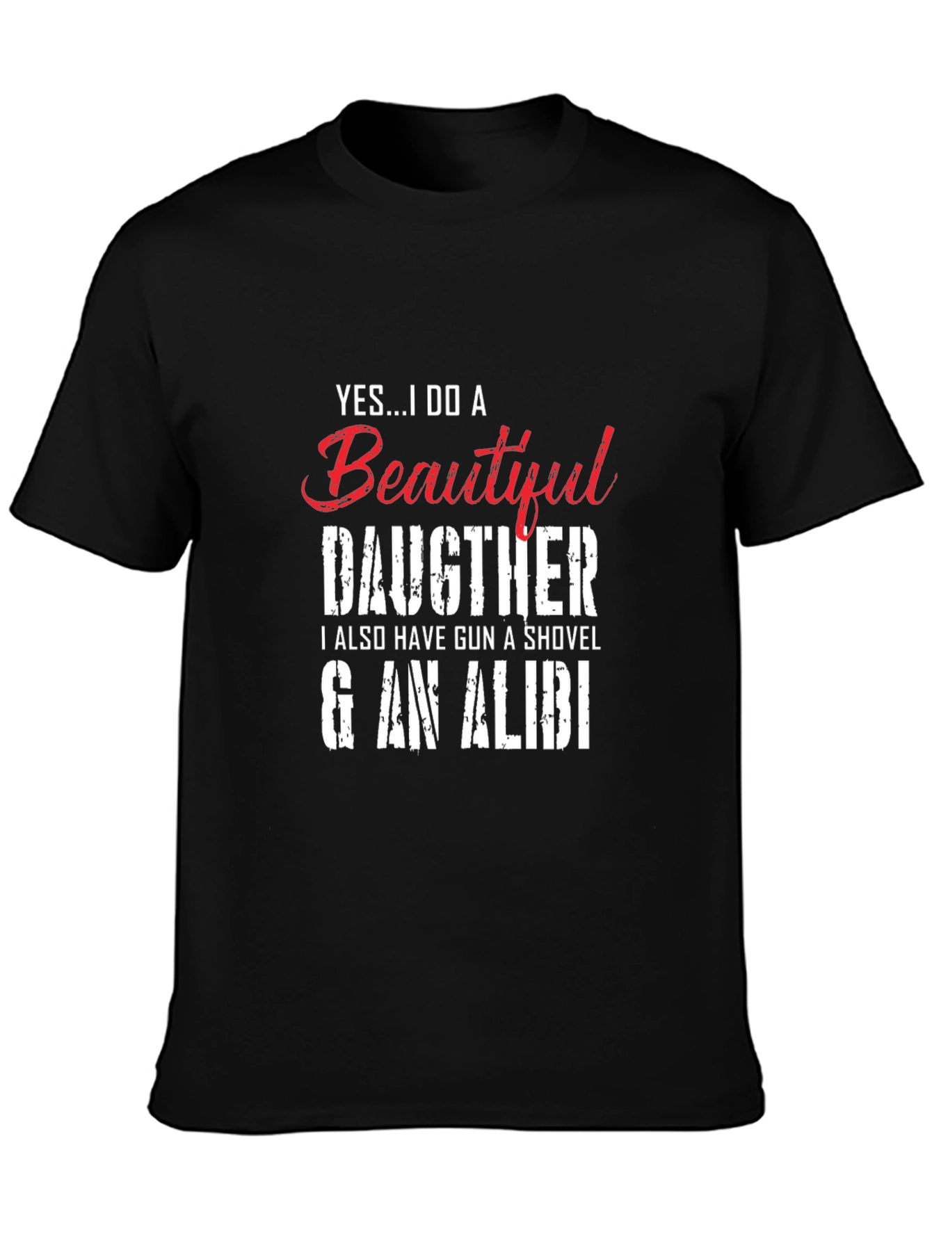 Yes...I Do a Beautiful Daughter Novelty T-Shirt