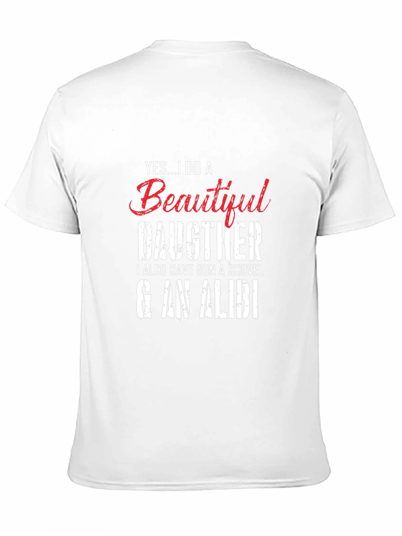Yes...I Do a Beautiful Daughter Novelty T-Shirt