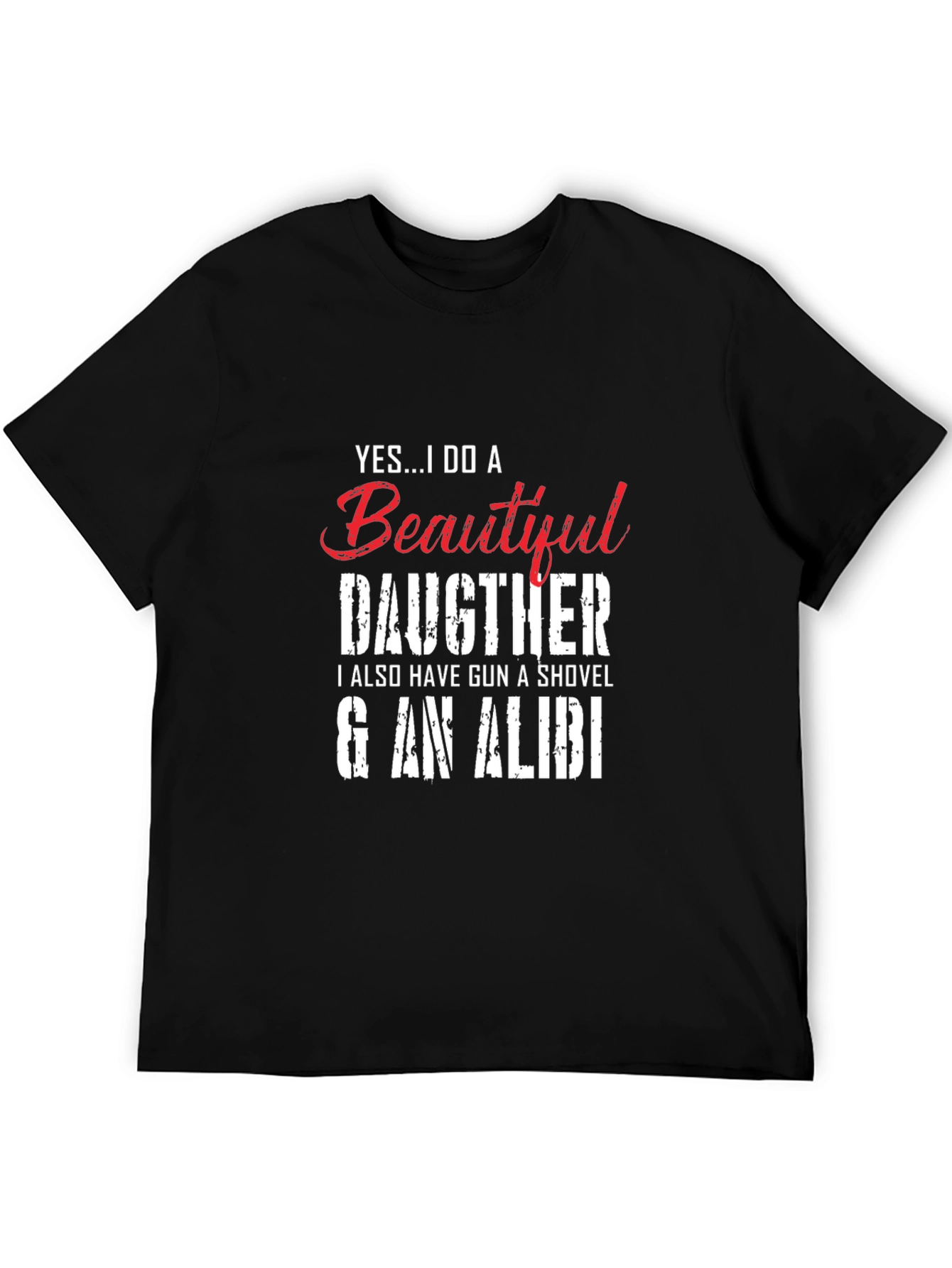 Yes...I Do a Beautiful Daughter Novelty T-Shirt