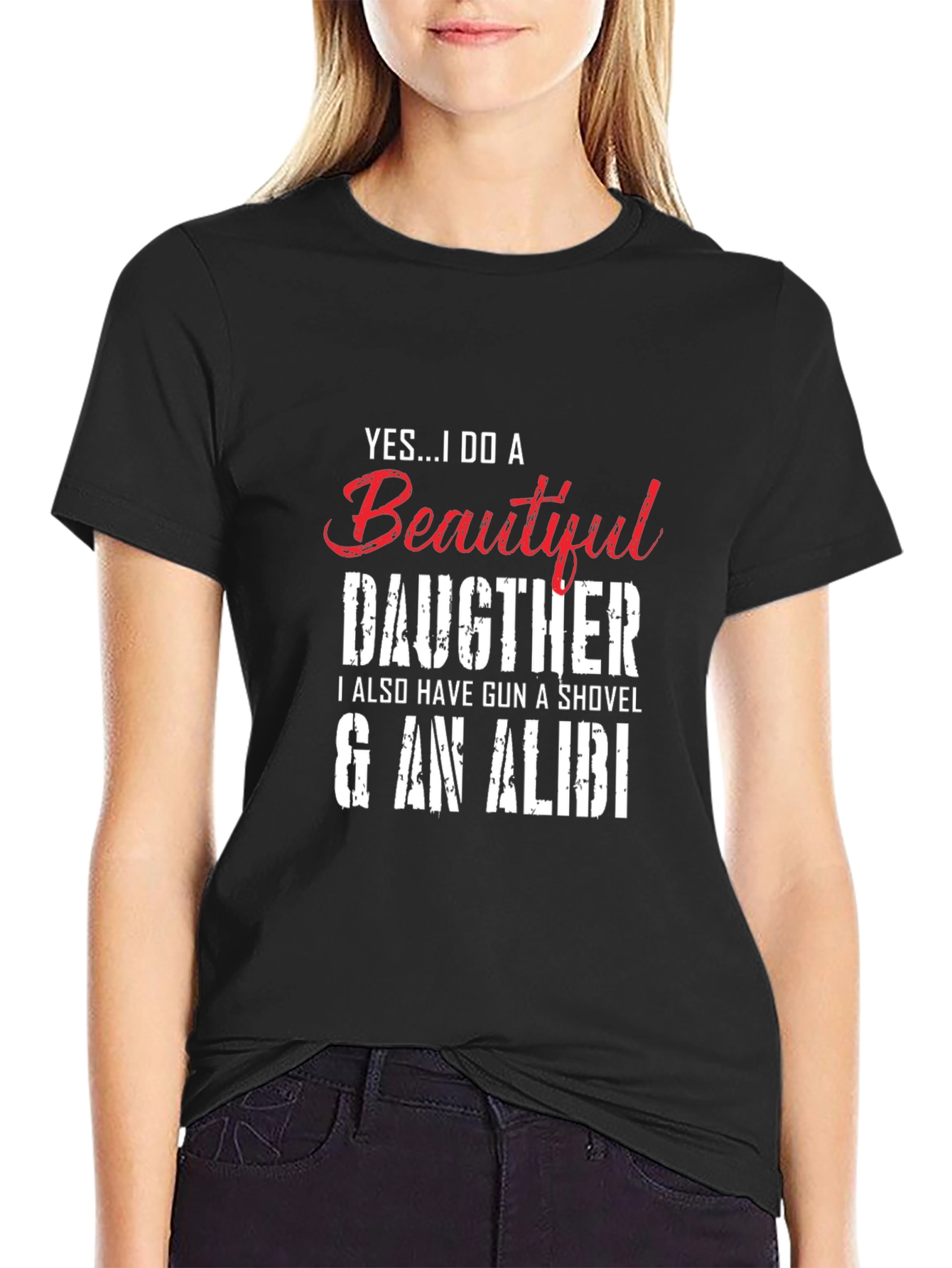 Yes...I Do a Beautiful Daughter Novelty T-Shirt