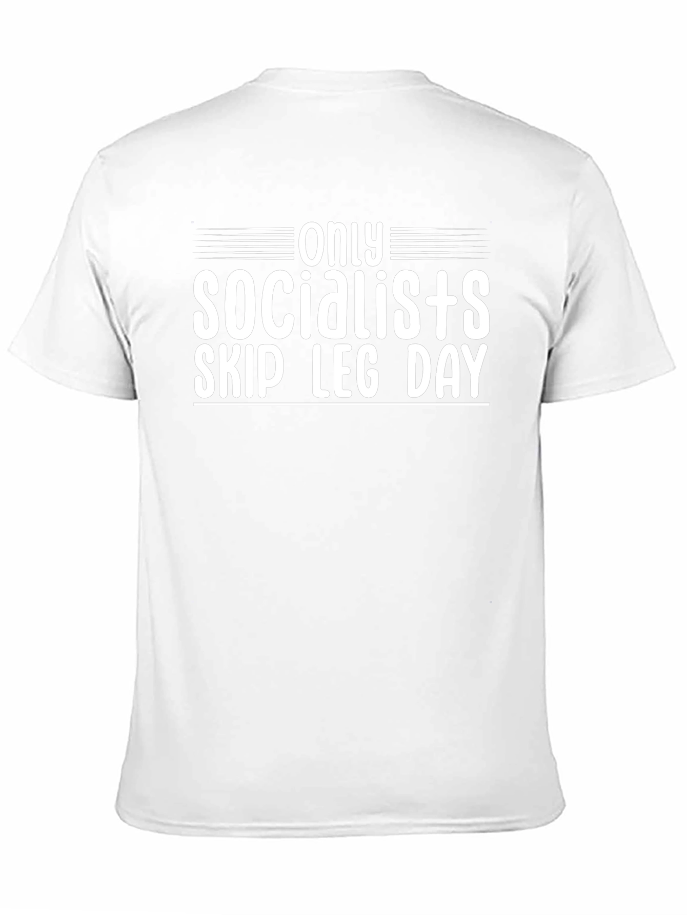 Only Socialists Skip Leg Day T-Shirt