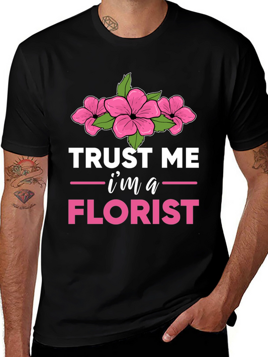 Trust Me Im a Florist T-Shirt