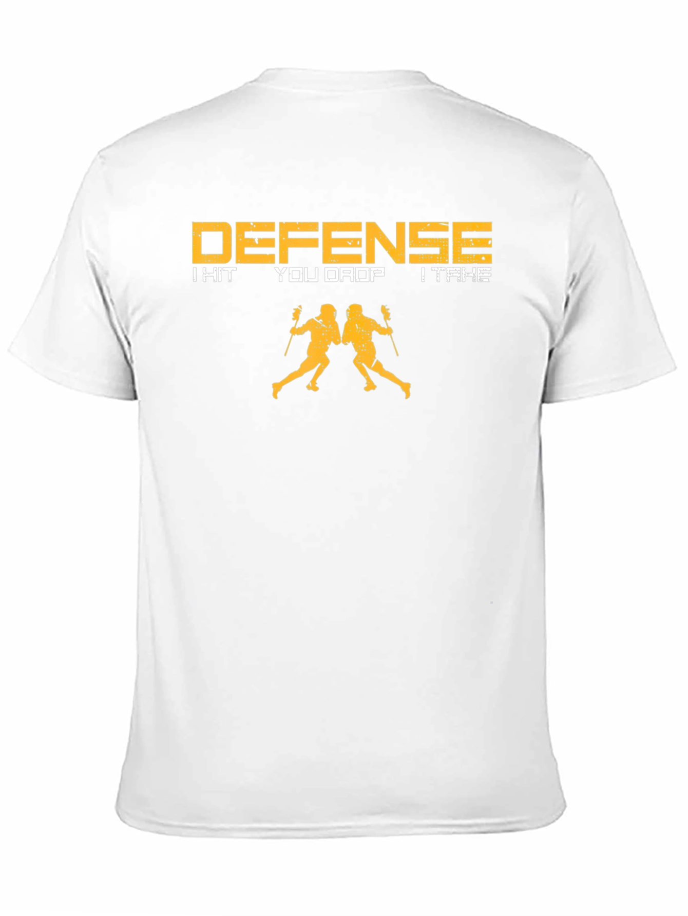 Defense Lacrosse T-Shirt: I Hit You Drop I Take