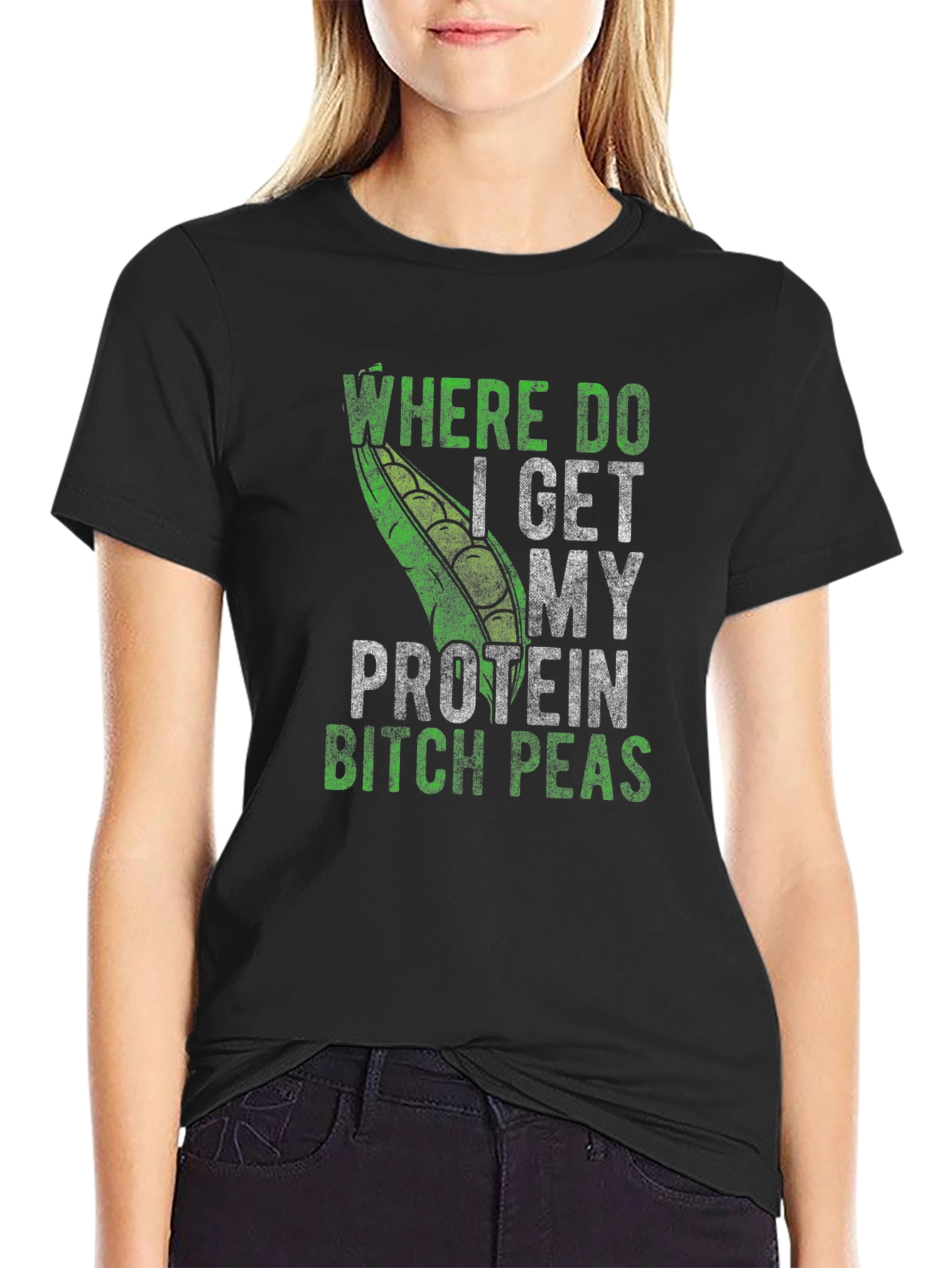 Where Do I Get My Protein Bitch Peas T-Shirt