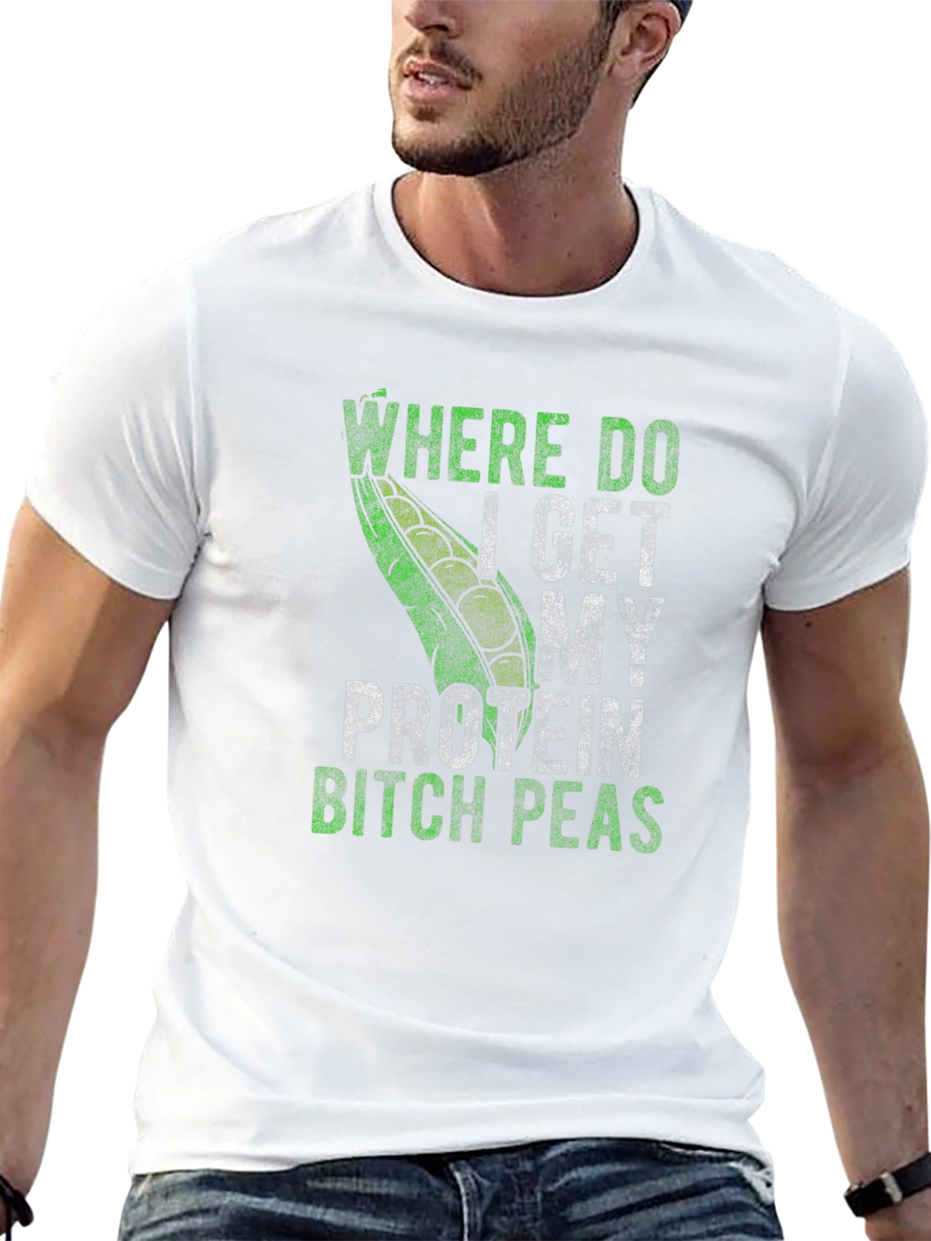 Where Do I Get My Protein Bitch Peas T-Shirt