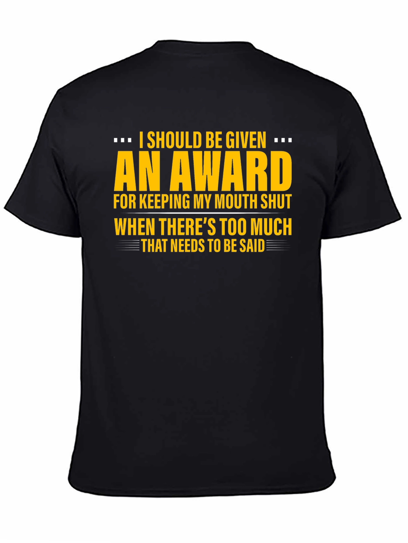 I Should Be Given An Award Graphic Tee