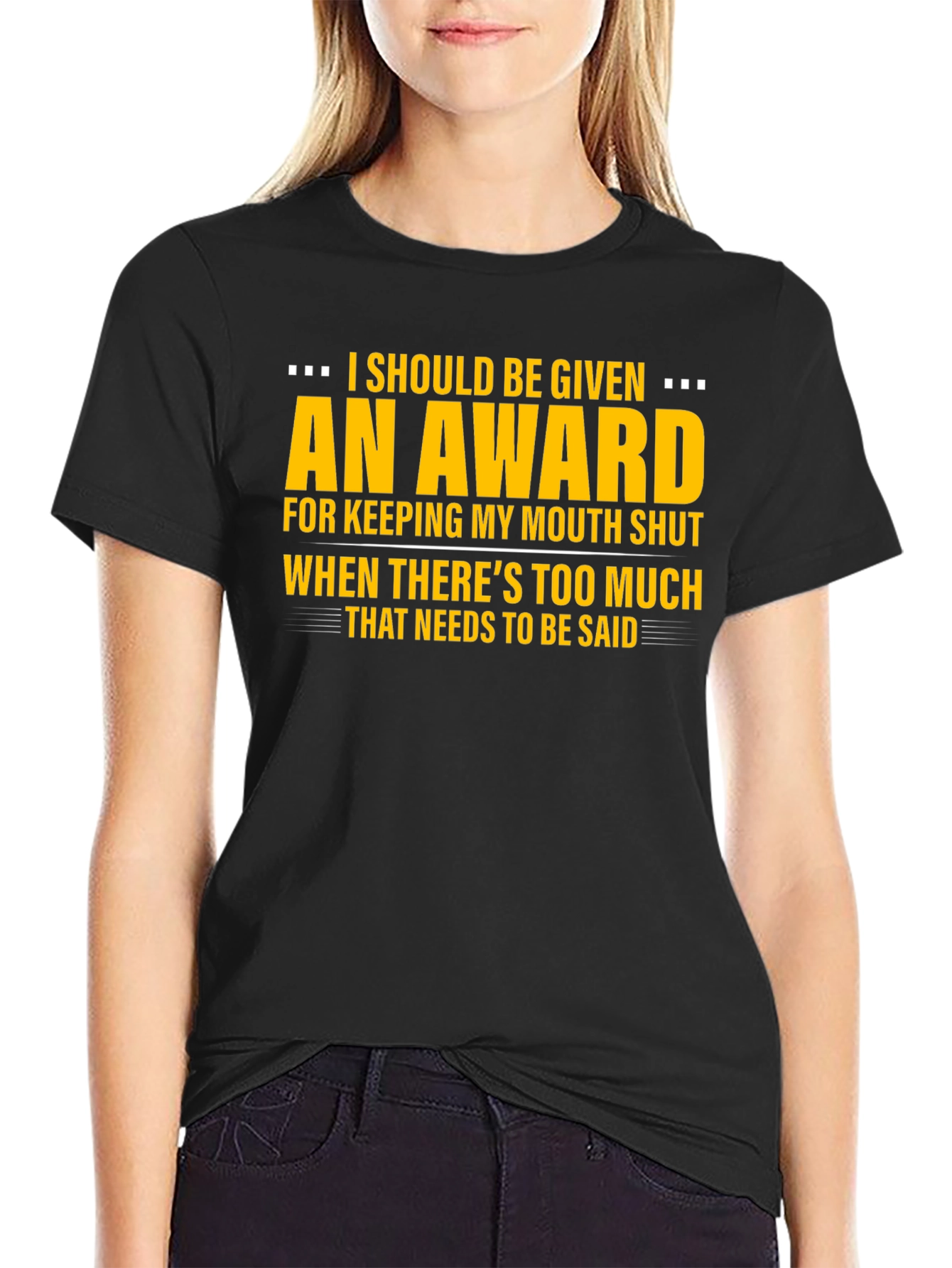 I Should Be Given An Award Graphic Tee