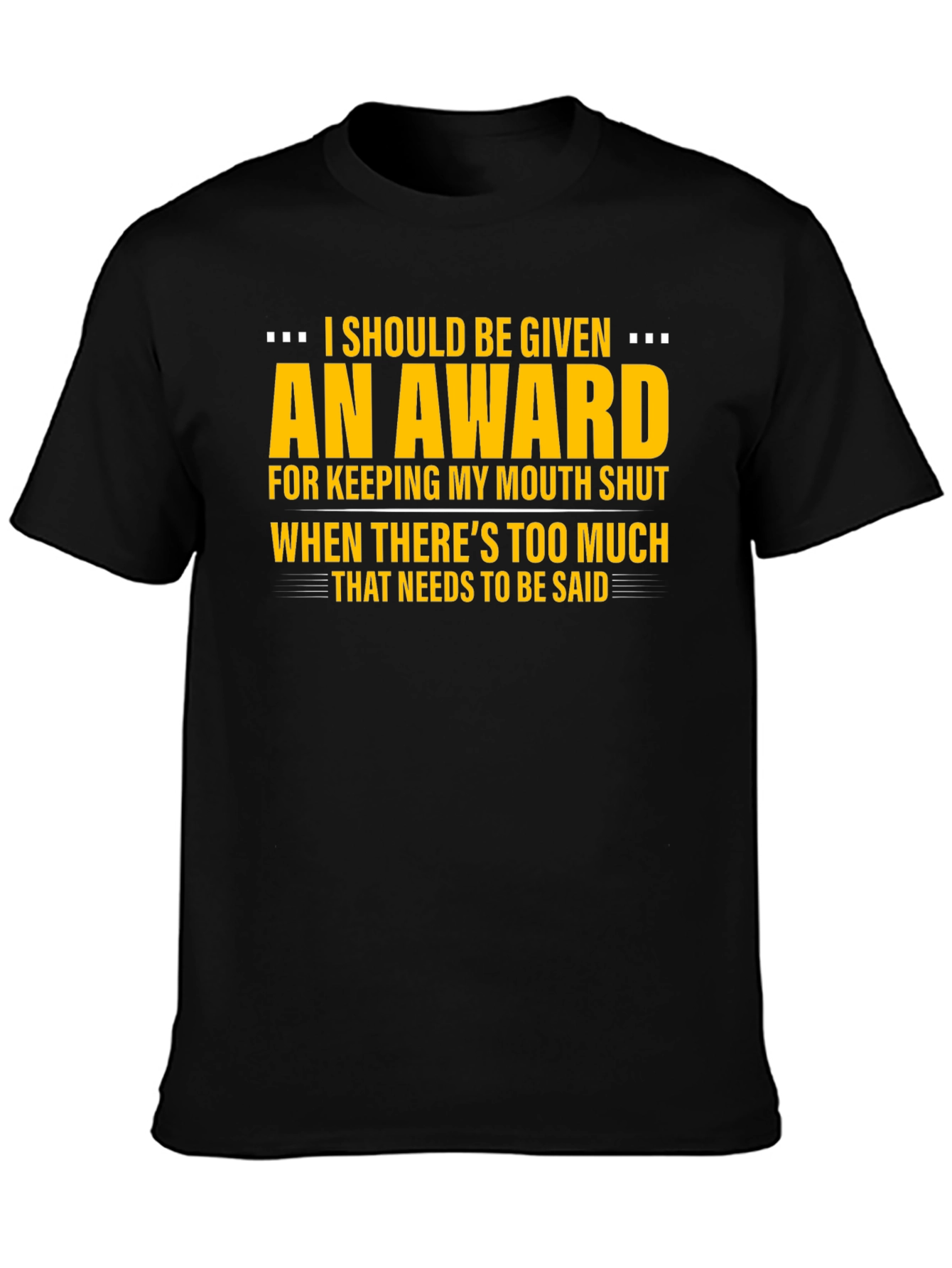 I Should Be Given An Award Graphic Tee