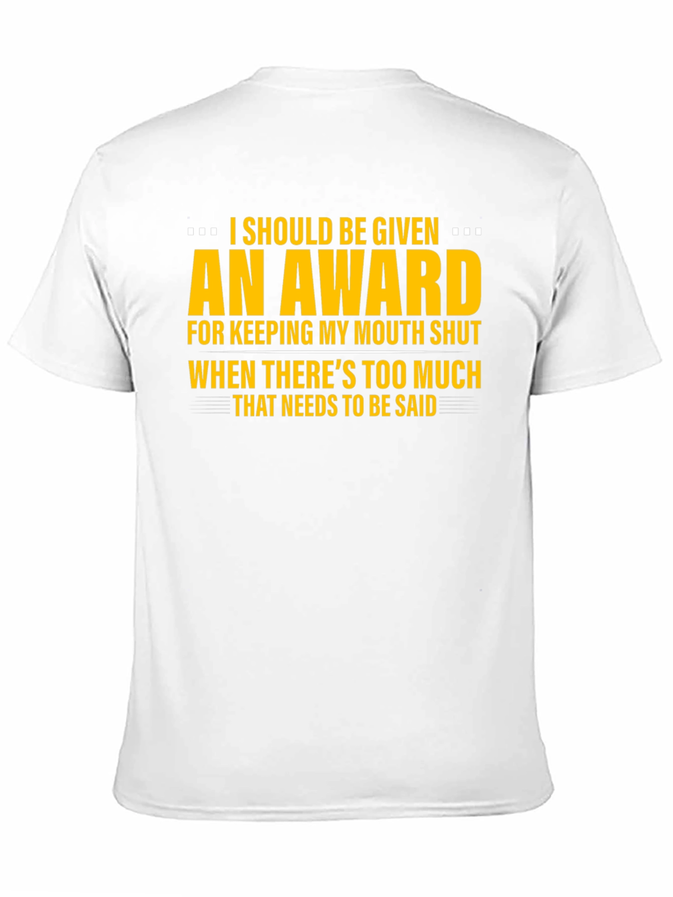 I Should Be Given An Award Graphic Tee