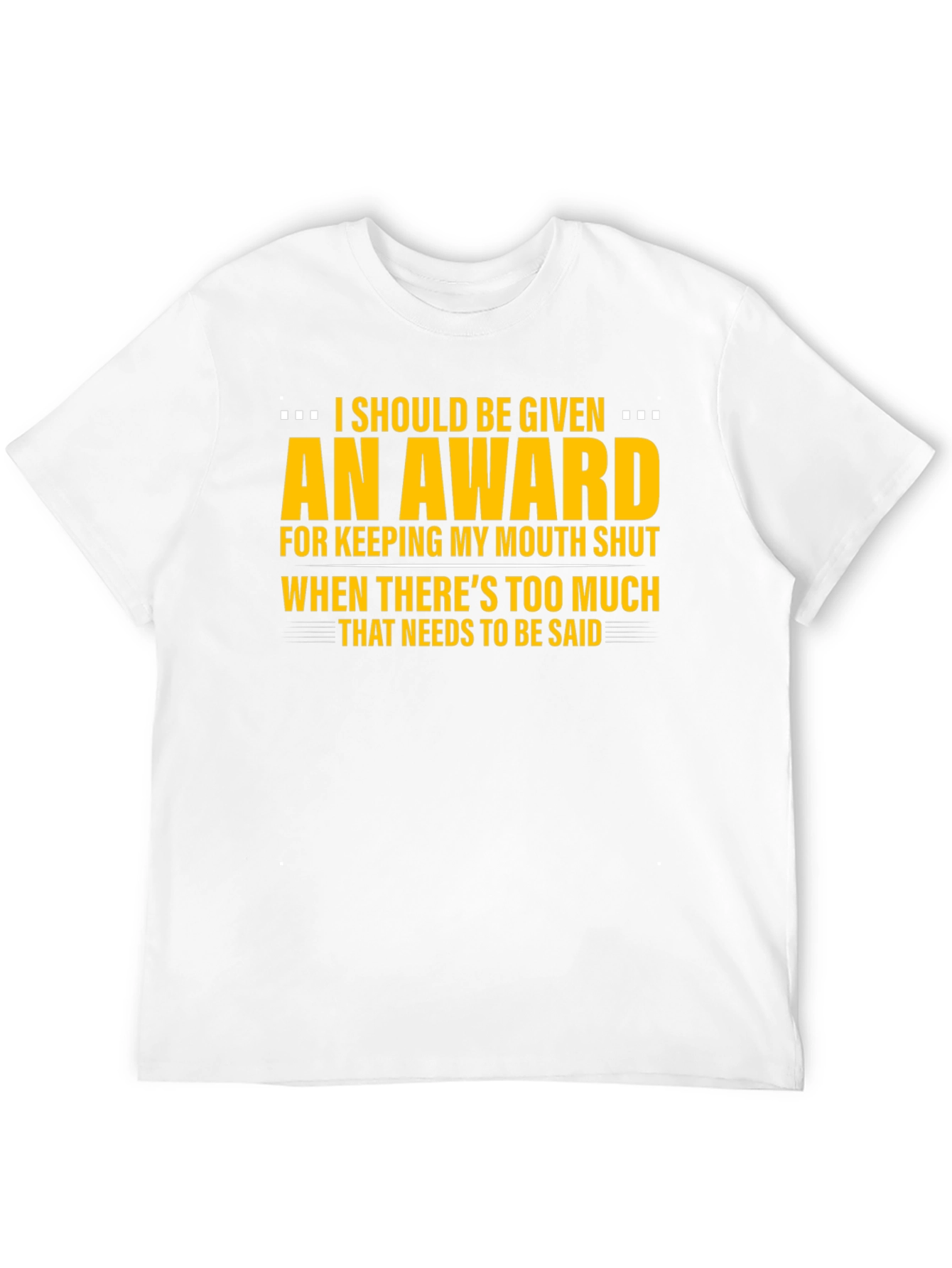 I Should Be Given An Award Graphic Tee