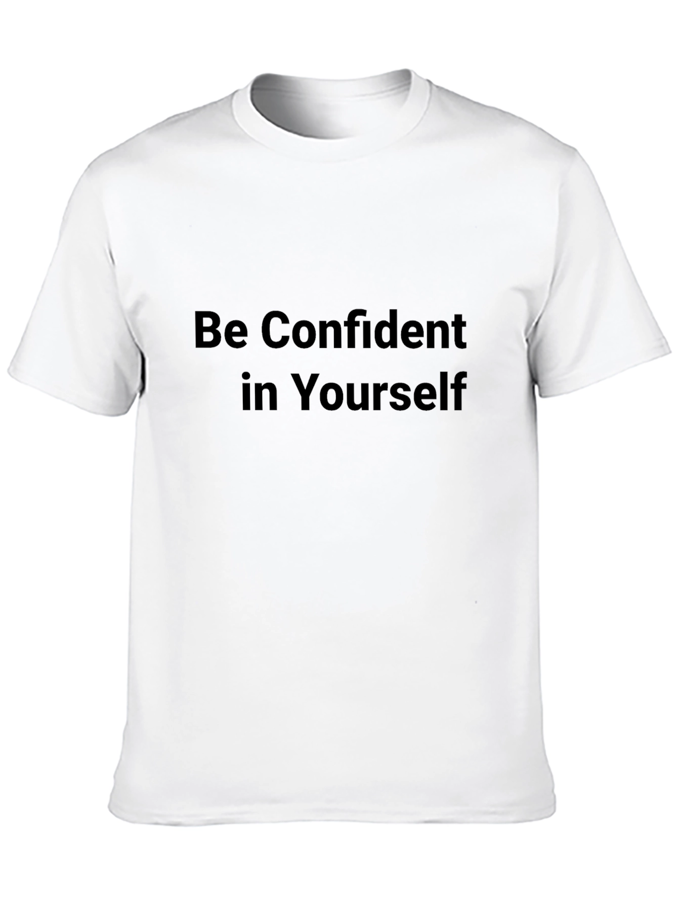 Be Confident in Yourself - Black T-Shirt