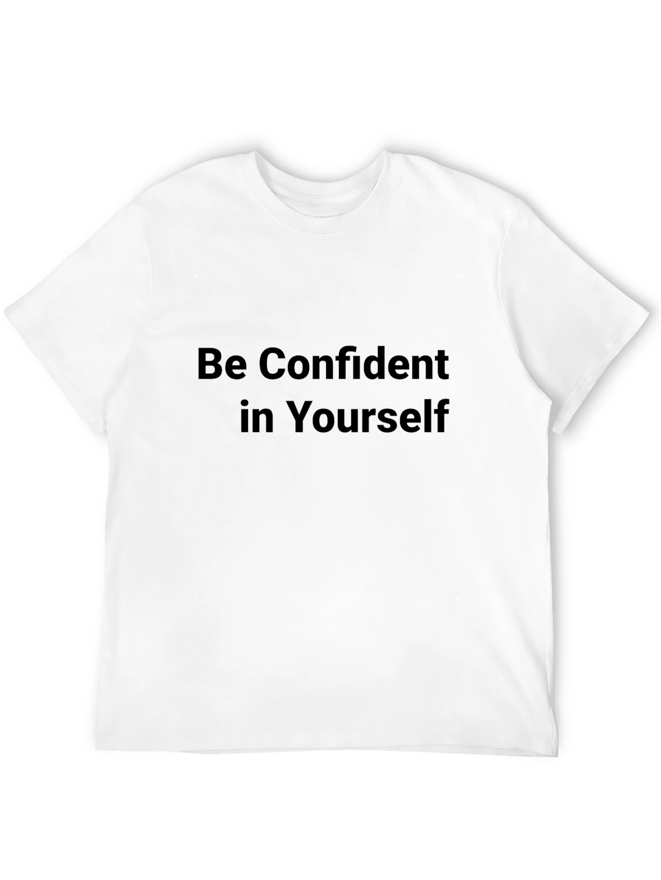 Be Confident in Yourself - Black T-Shirt