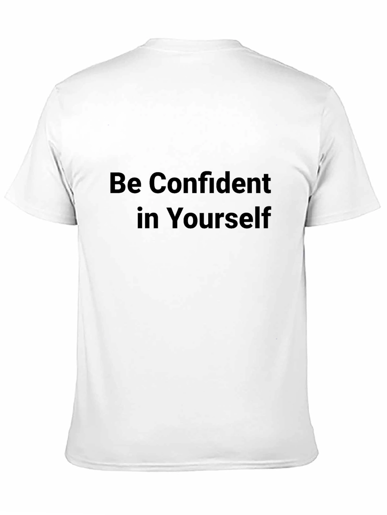 Be Confident in Yourself - Black T-Shirt