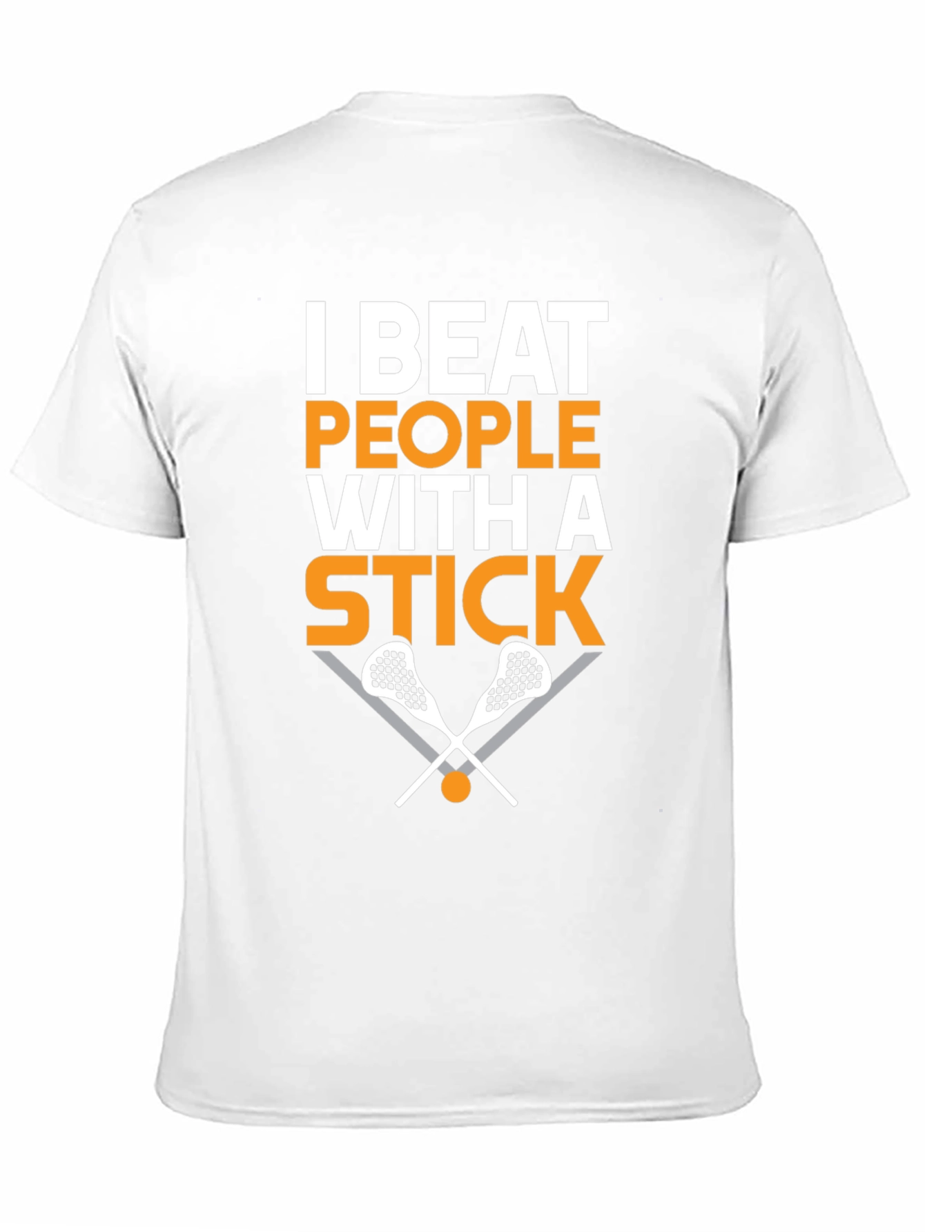 I Beat People with a Stick Lacrosse T-Shirt
