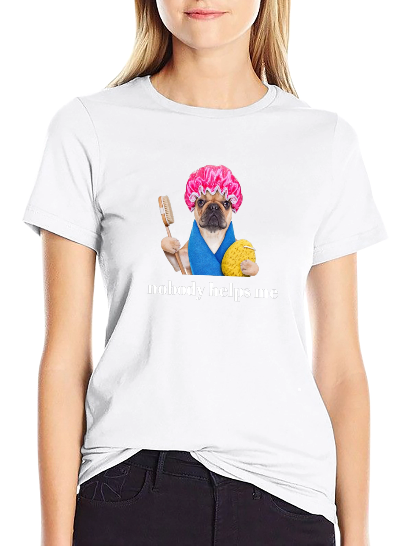 Funny Pug Shower Cap T-Shirt - Nobody Helps Me