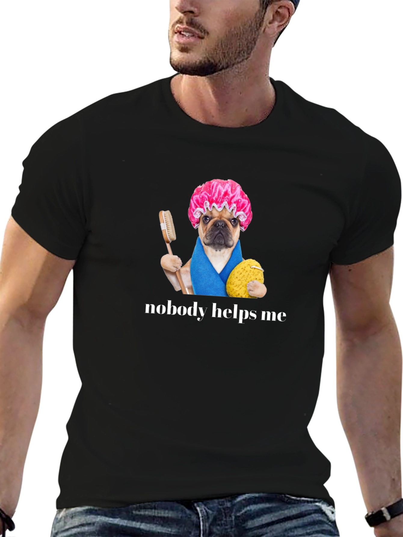 Funny Pug Shower Cap T-Shirt - Nobody Helps Me