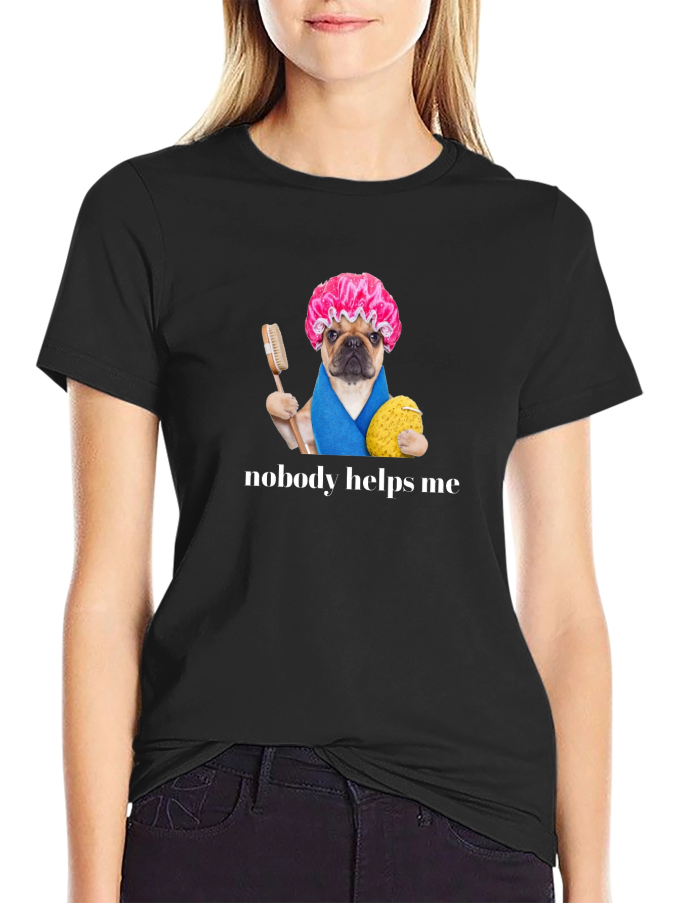 Funny Pug Shower Cap T-Shirt - Nobody Helps Me