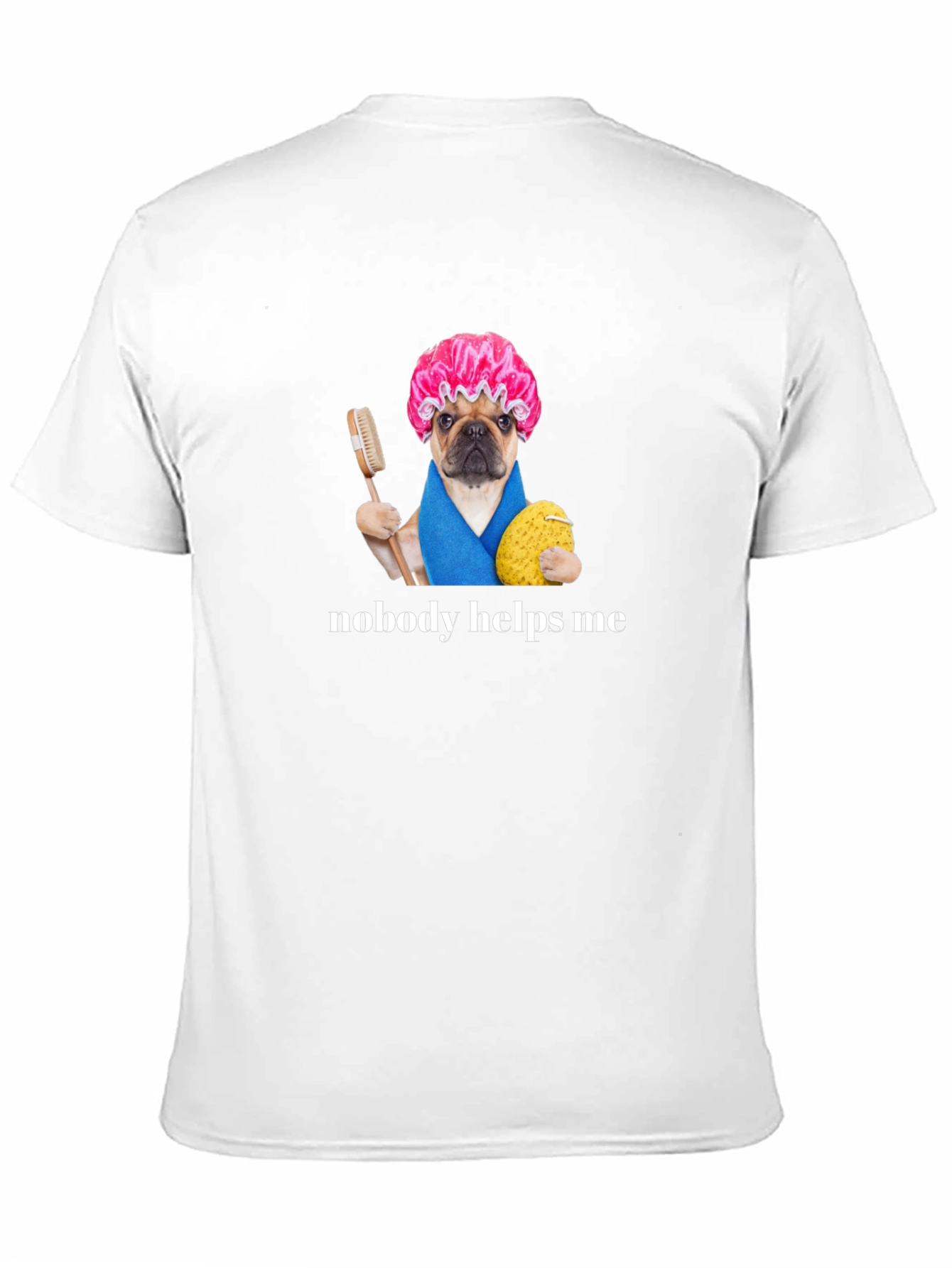 Funny Pug Shower Cap T-Shirt - Nobody Helps Me