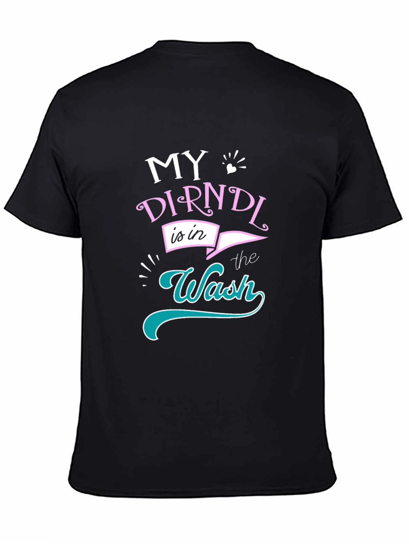 My Dirndl is in the Wash T-Shirt