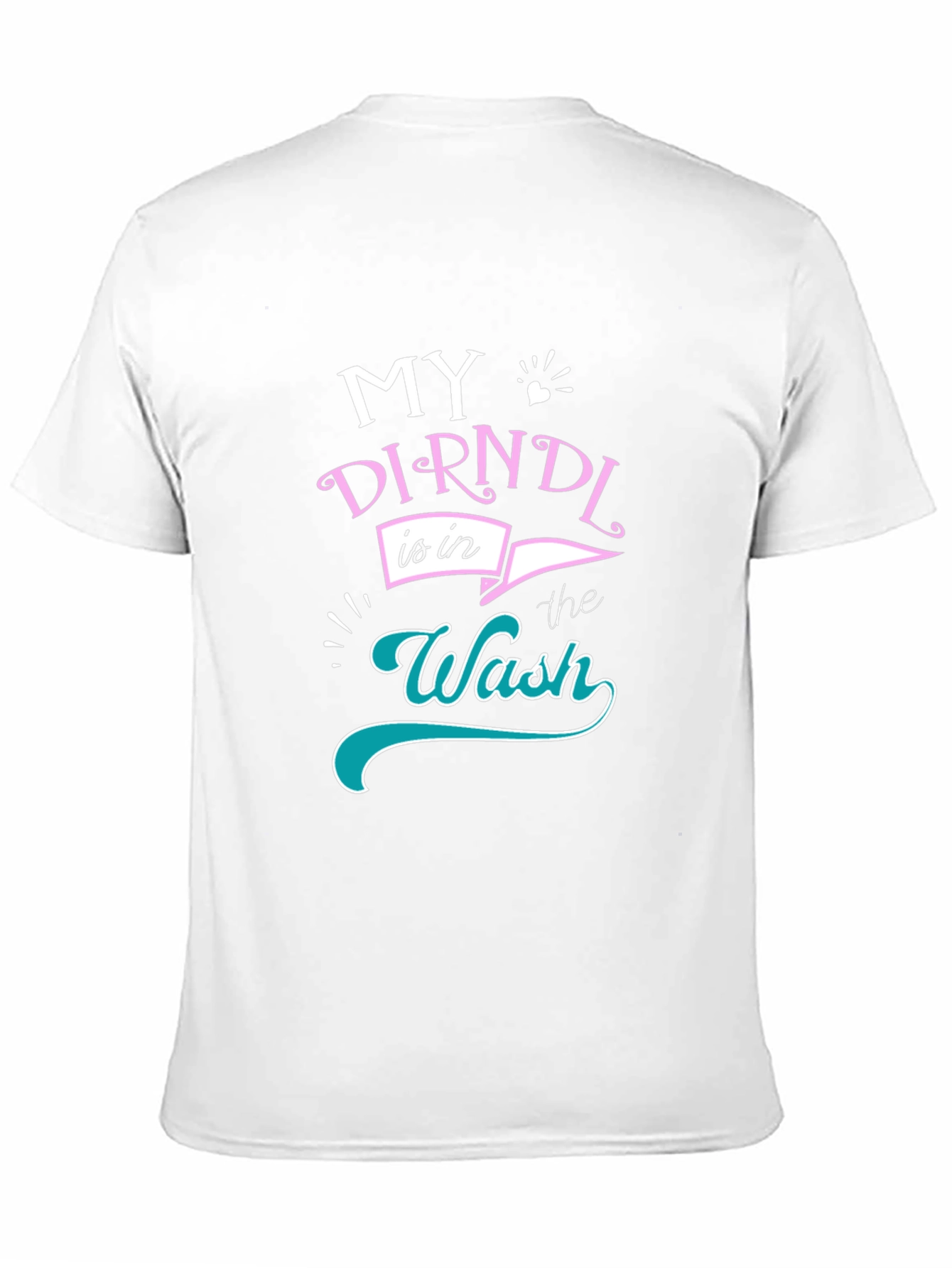 My Dirndl is in the Wash T-Shirt