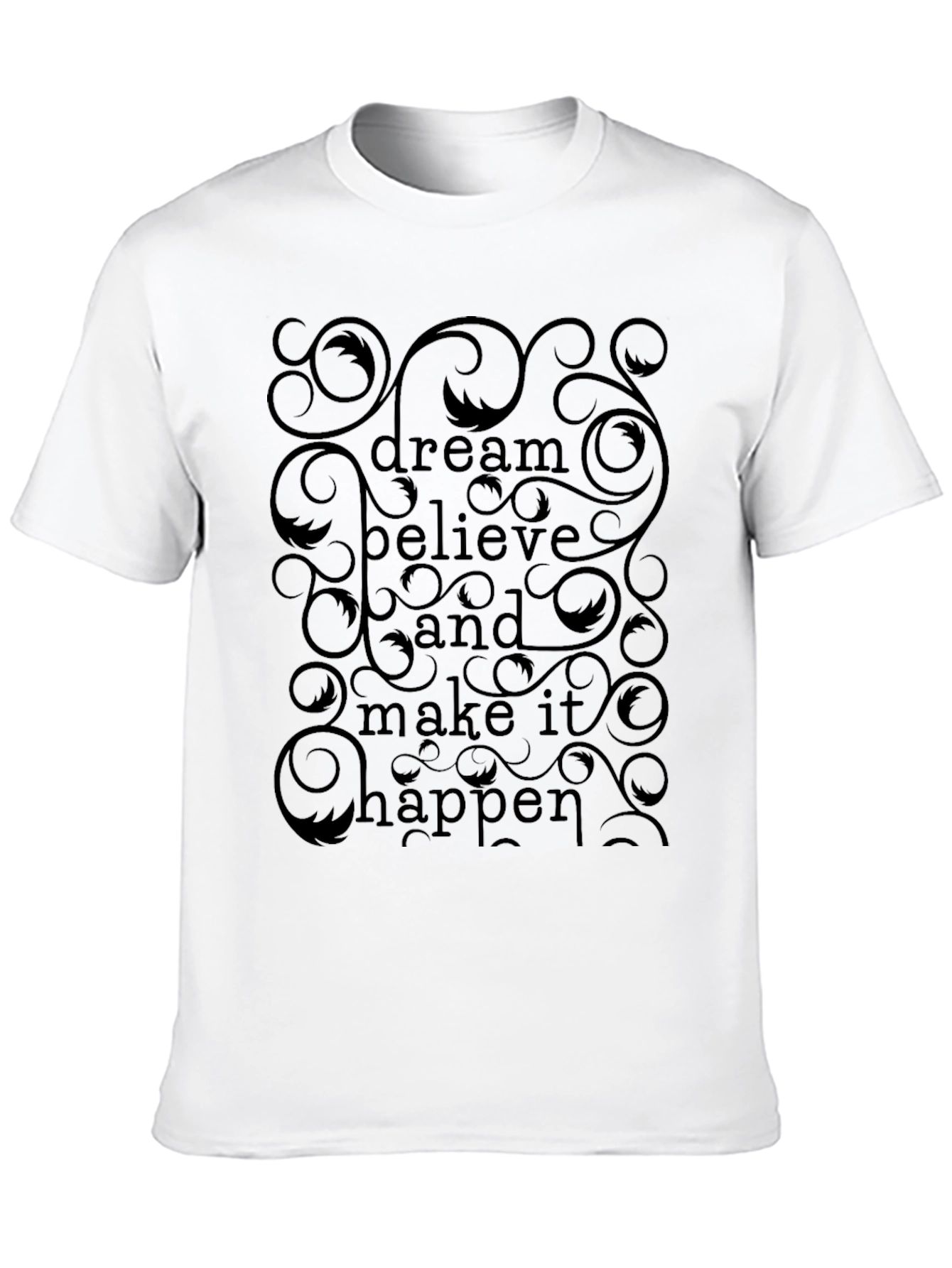 Dream Believe Happen T-Shirt