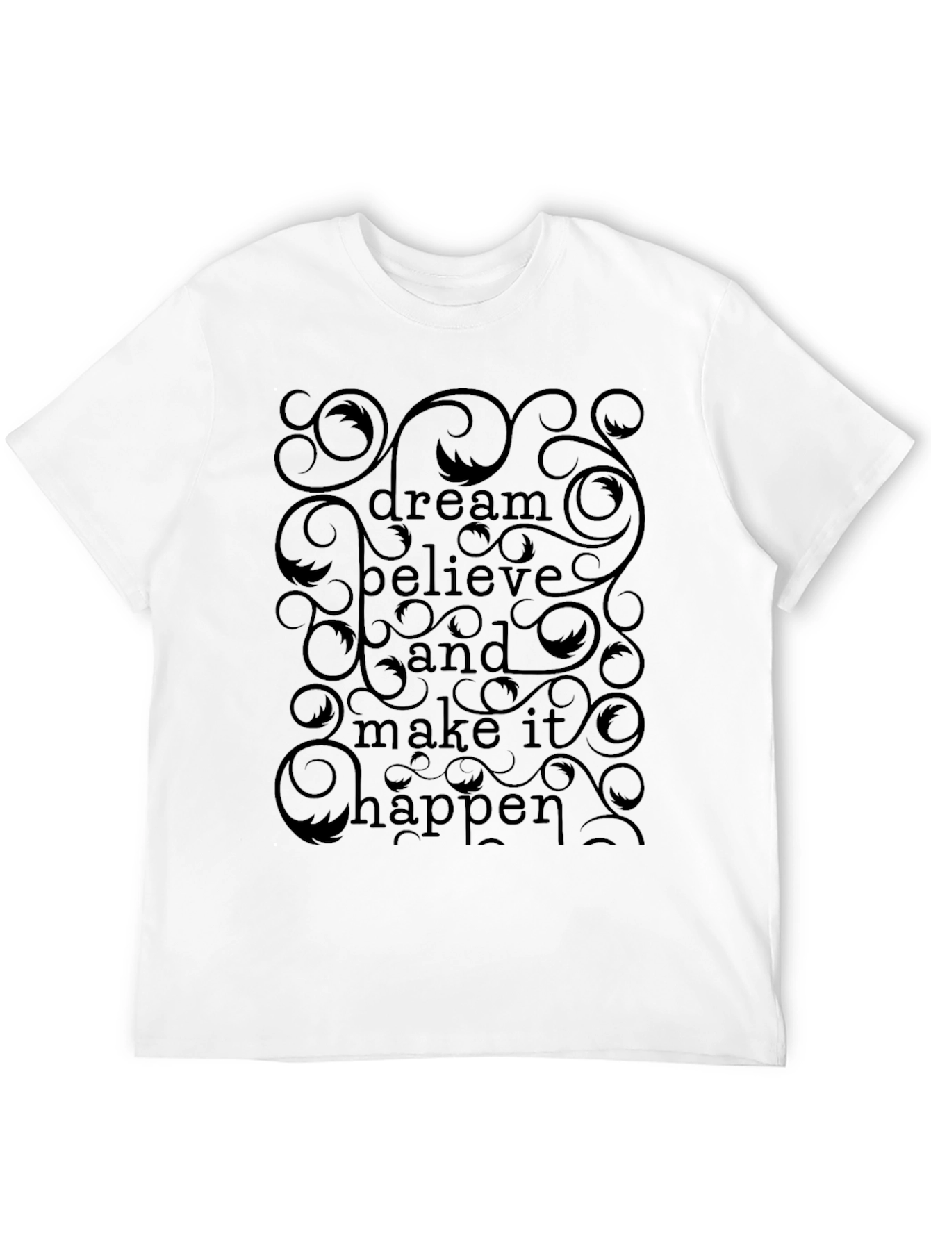 Dream Believe Happen T-Shirt