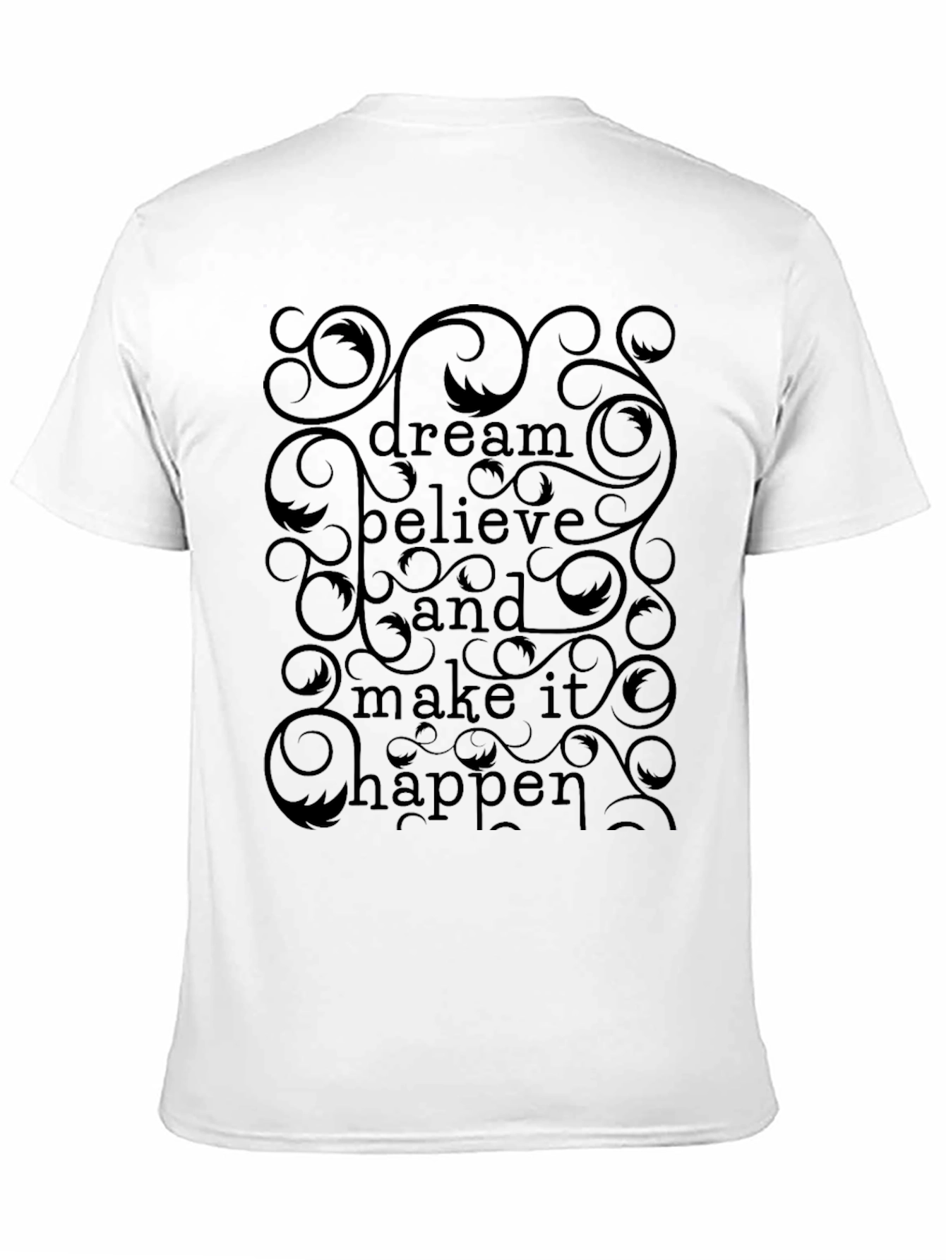 Dream Believe Happen T-Shirt