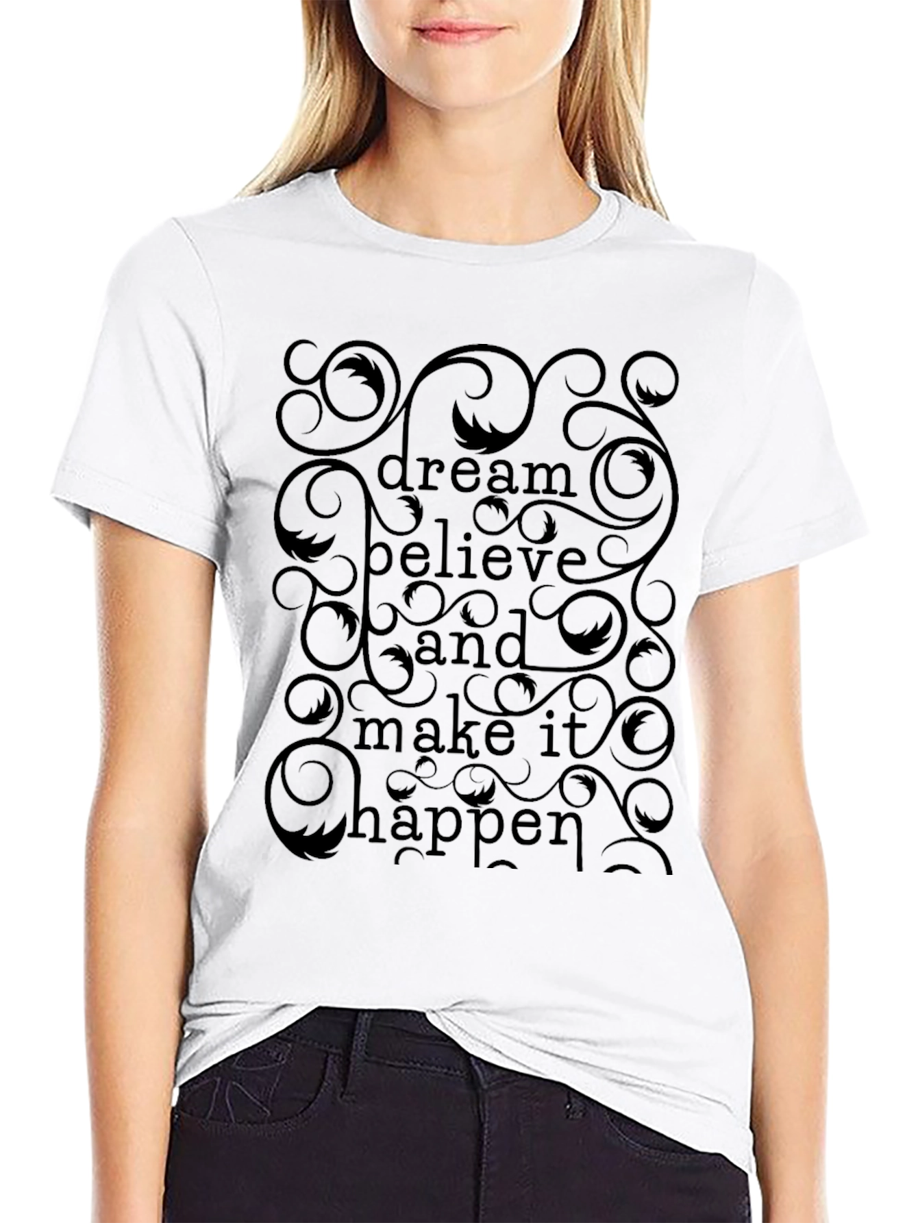 Dream Believe Happen T-Shirt