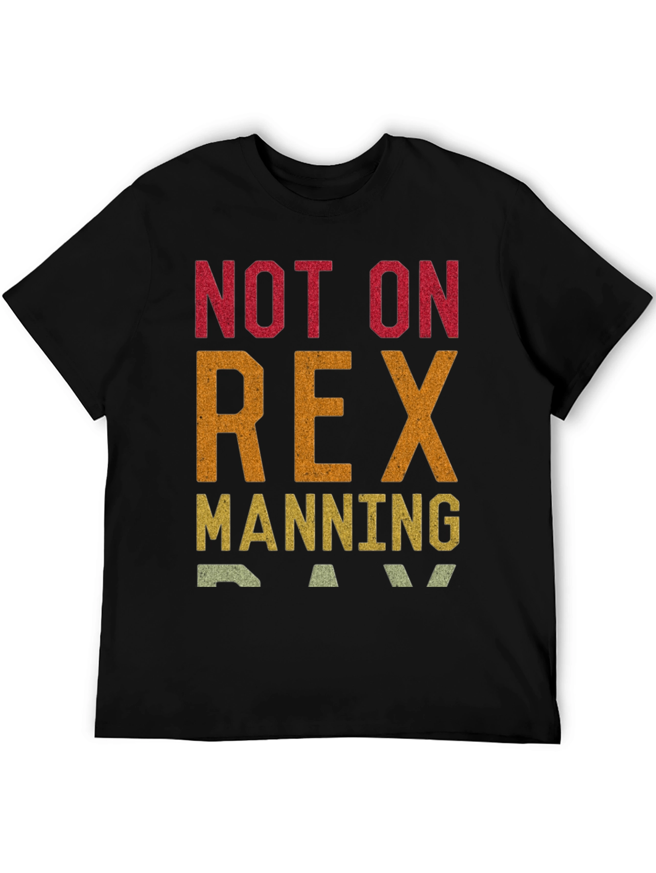 Not on Rex Manning Day T-Shirt