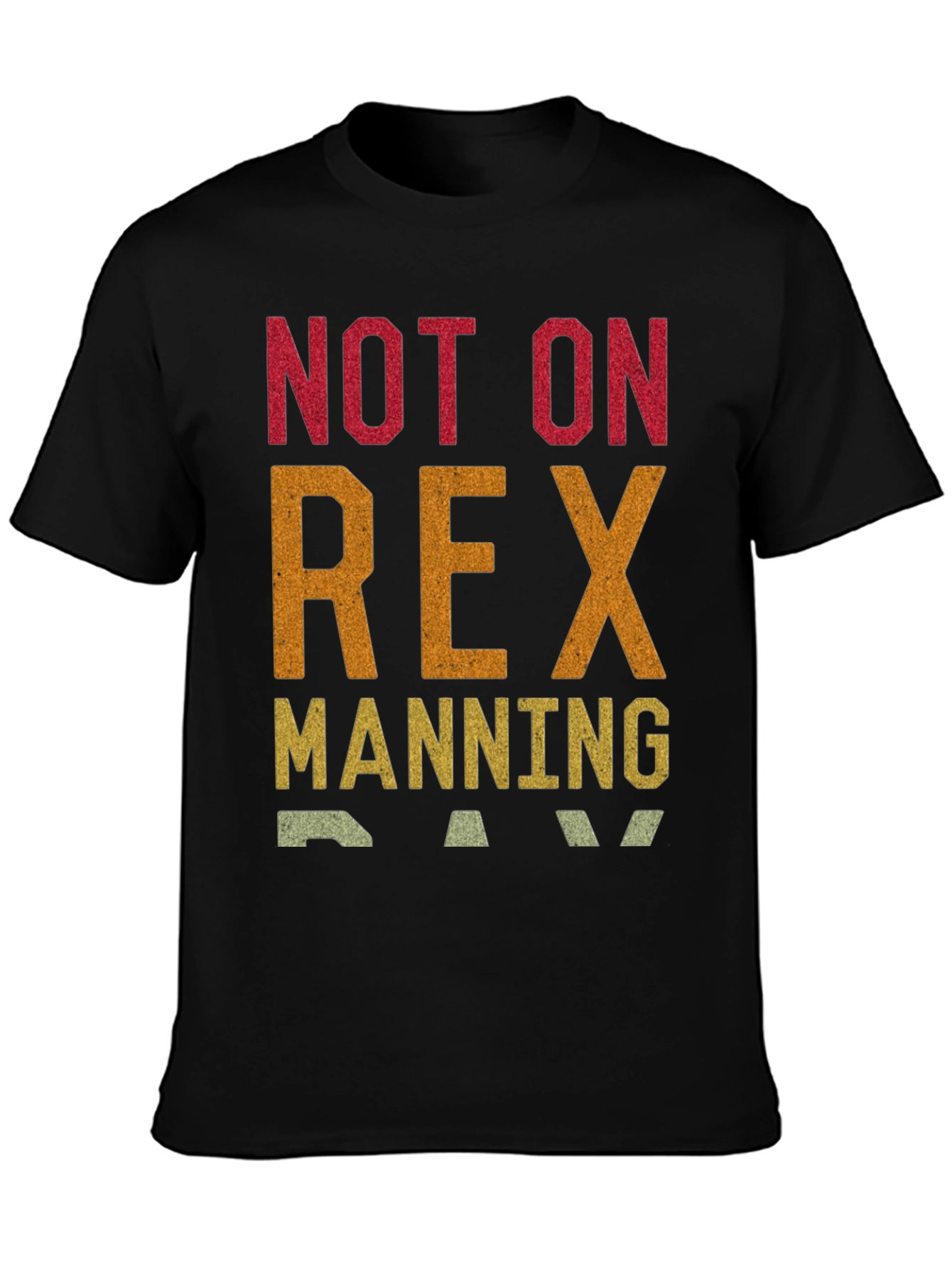 Not on Rex Manning Day T-Shirt