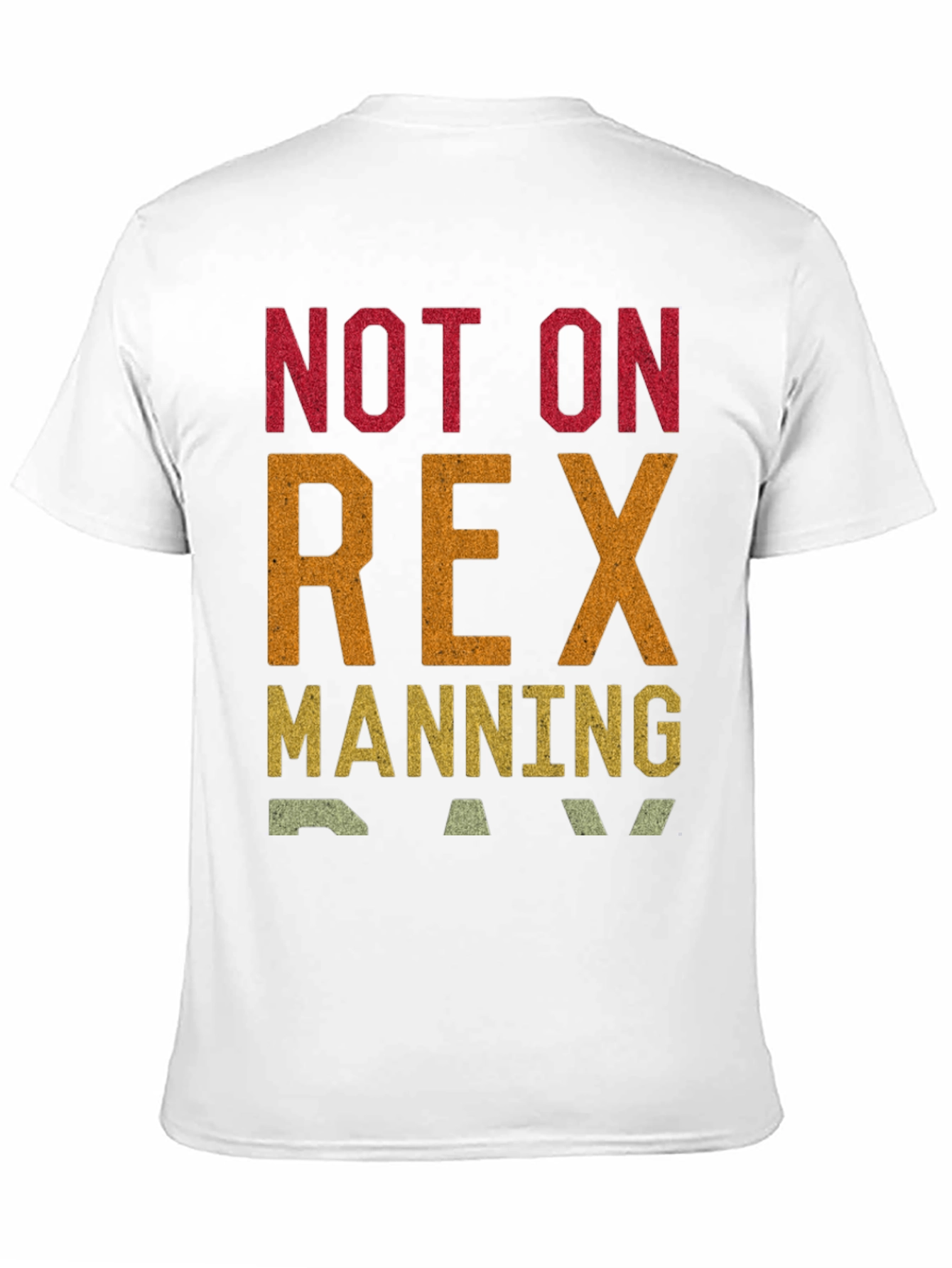 Not on Rex Manning Day T-Shirt