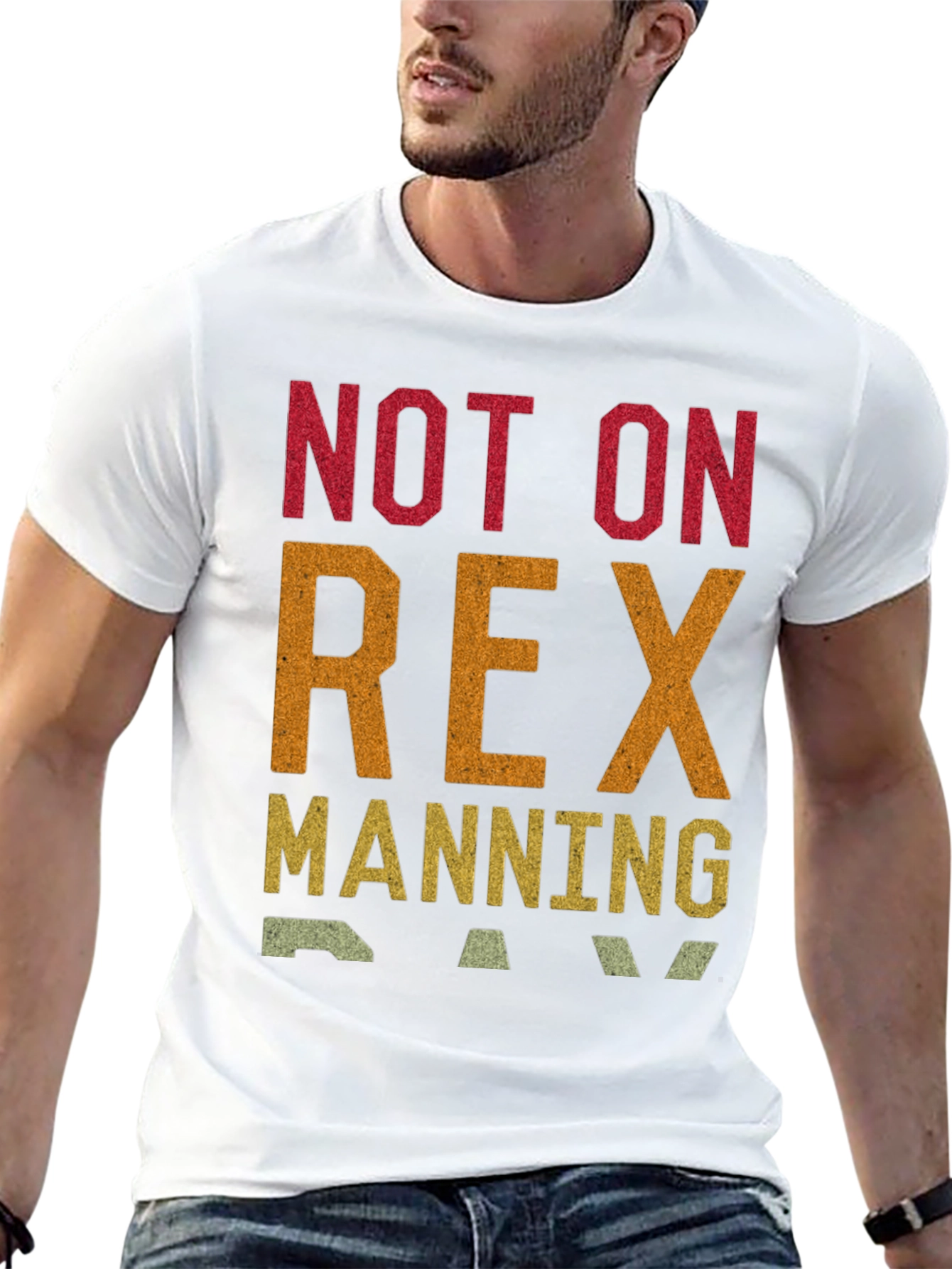 Not on Rex Manning Day T-Shirt