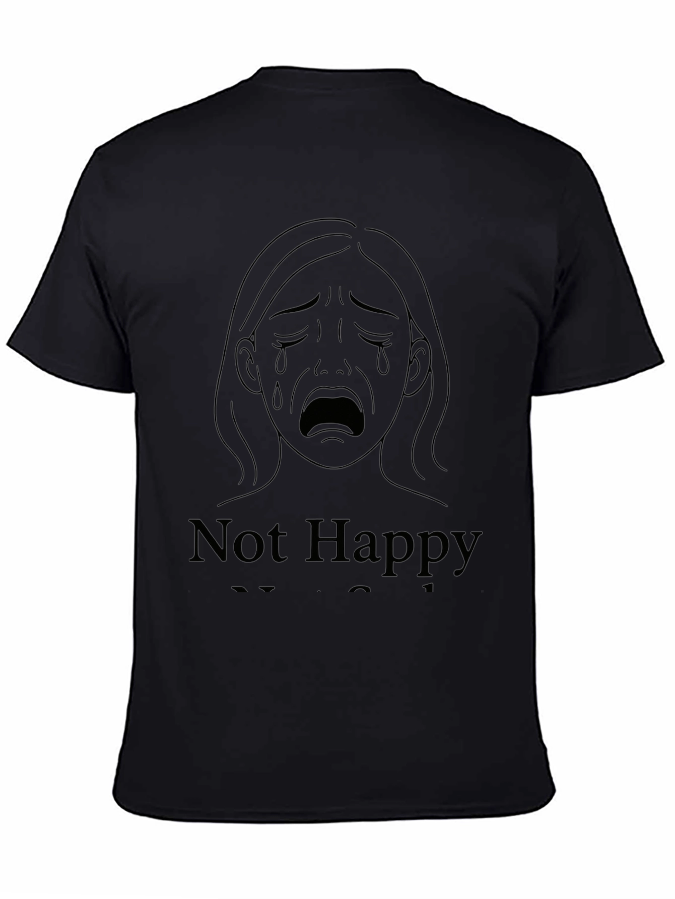 Sad Graphic Tee - Not Happy T-Shirt