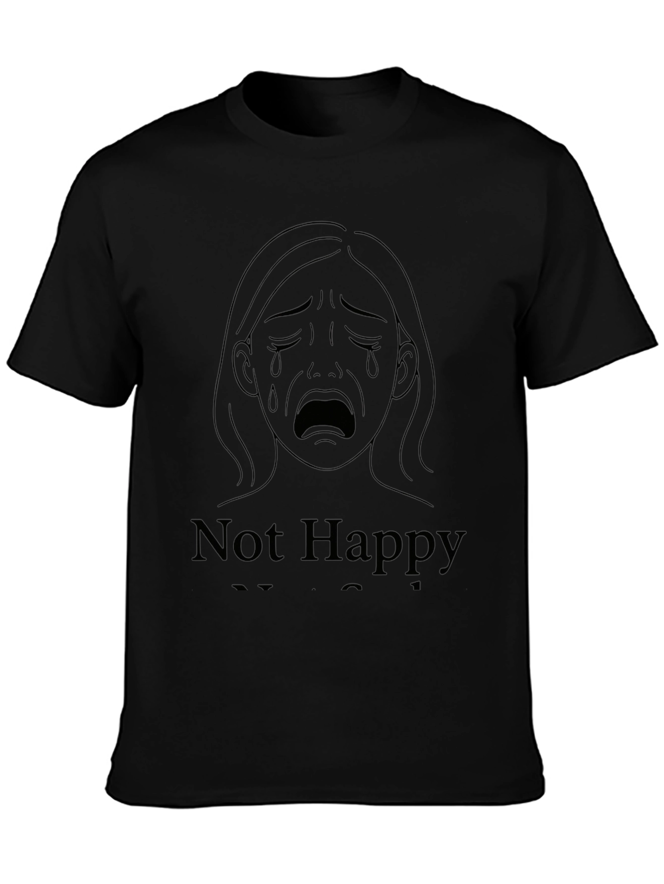 Sad Graphic Tee - Not Happy T-Shirt