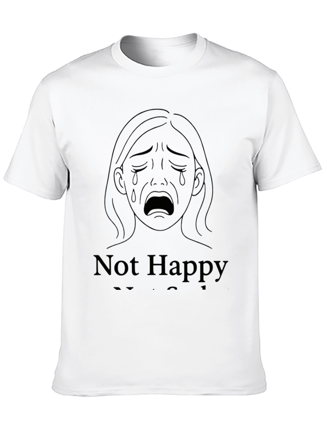 Sad Graphic Tee - Not Happy T-Shirt