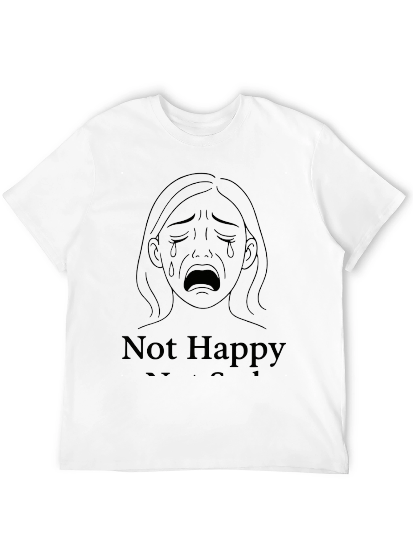 Sad Graphic Tee - Not Happy T-Shirt