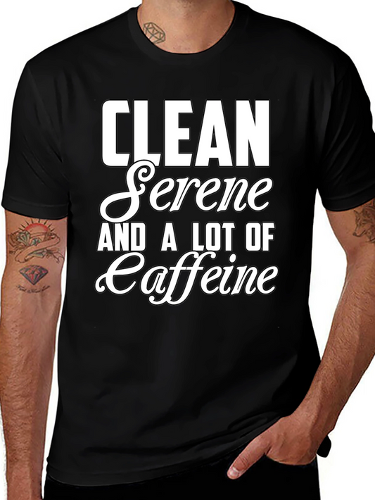 Clean Serene and a Lot of Caffeine T-Shirt