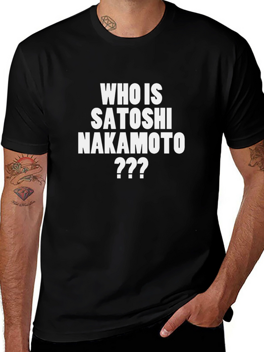 Who is Satoshi Nakamoto T-Shirt - Crypto Fan Tee