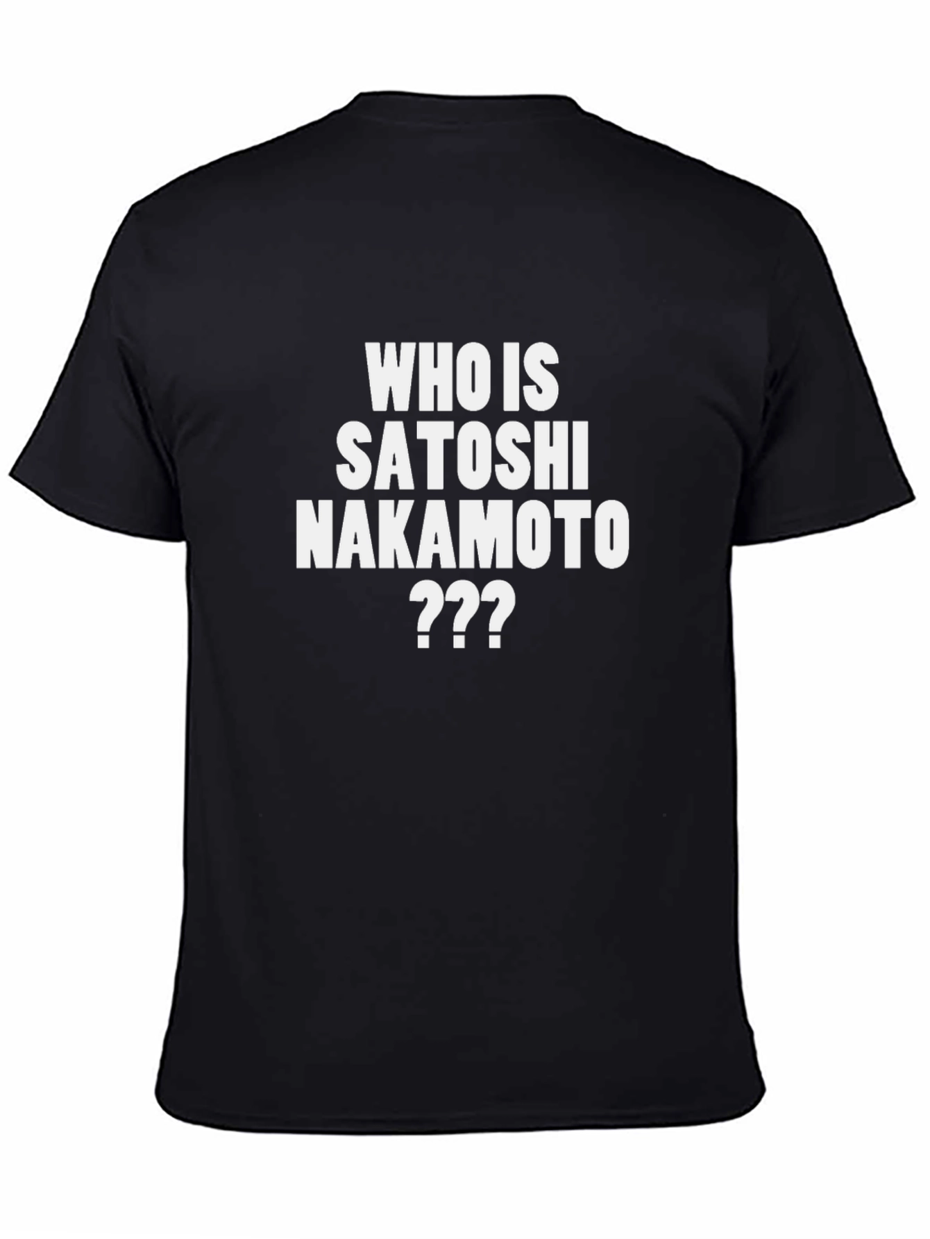 Who is Satoshi Nakamoto T-Shirt - Crypto Fan Tee