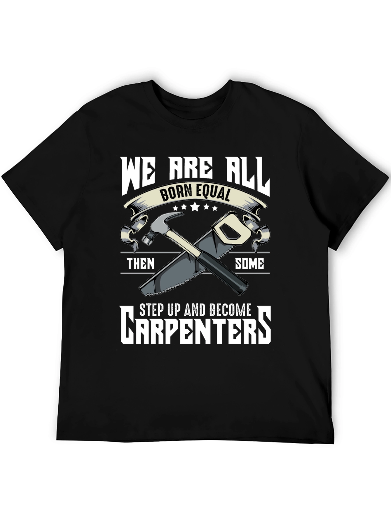 Carpenters Tee - Born Equal Step Up Graphic