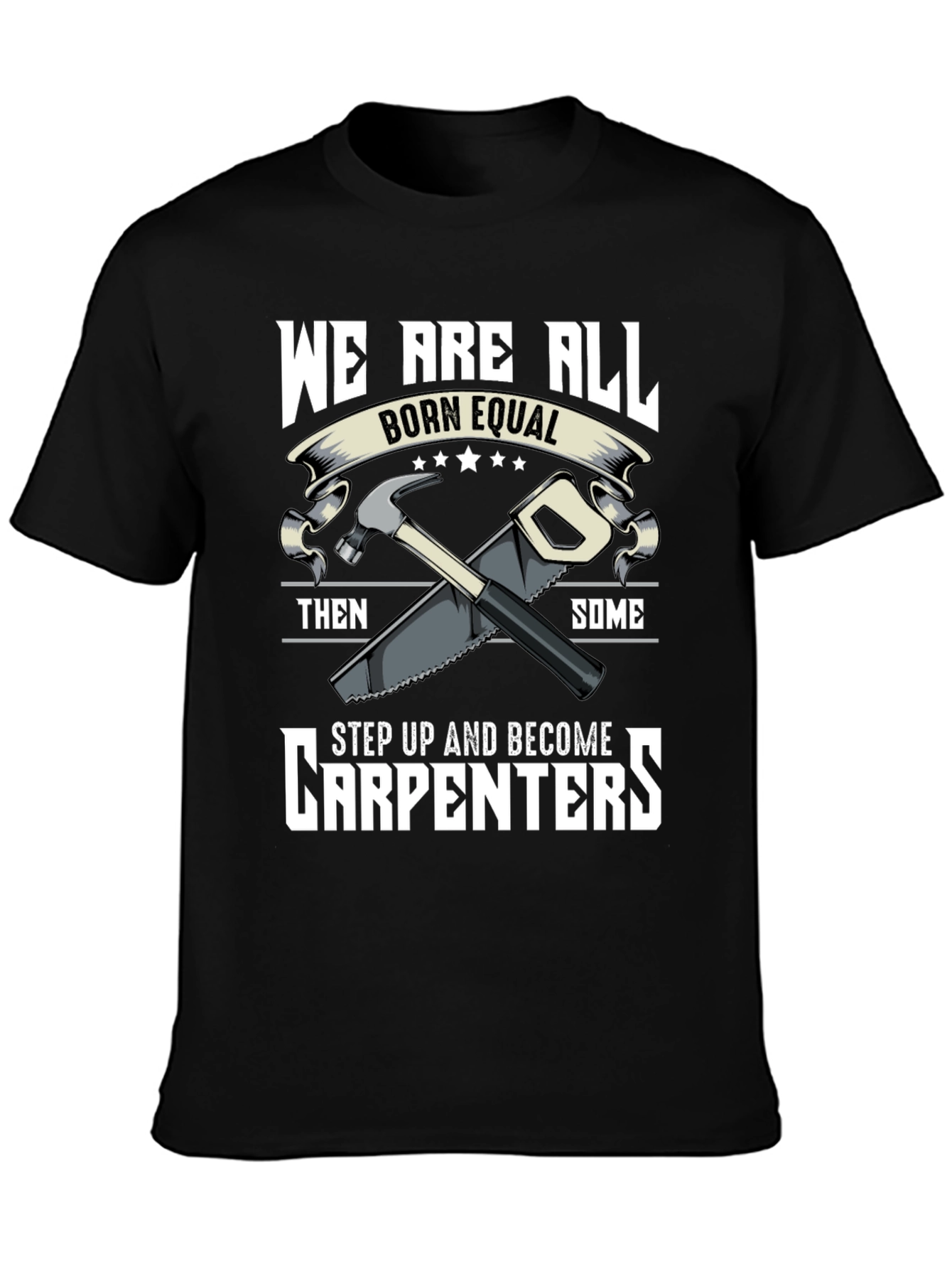 Carpenters Tee - Born Equal Step Up Graphic
