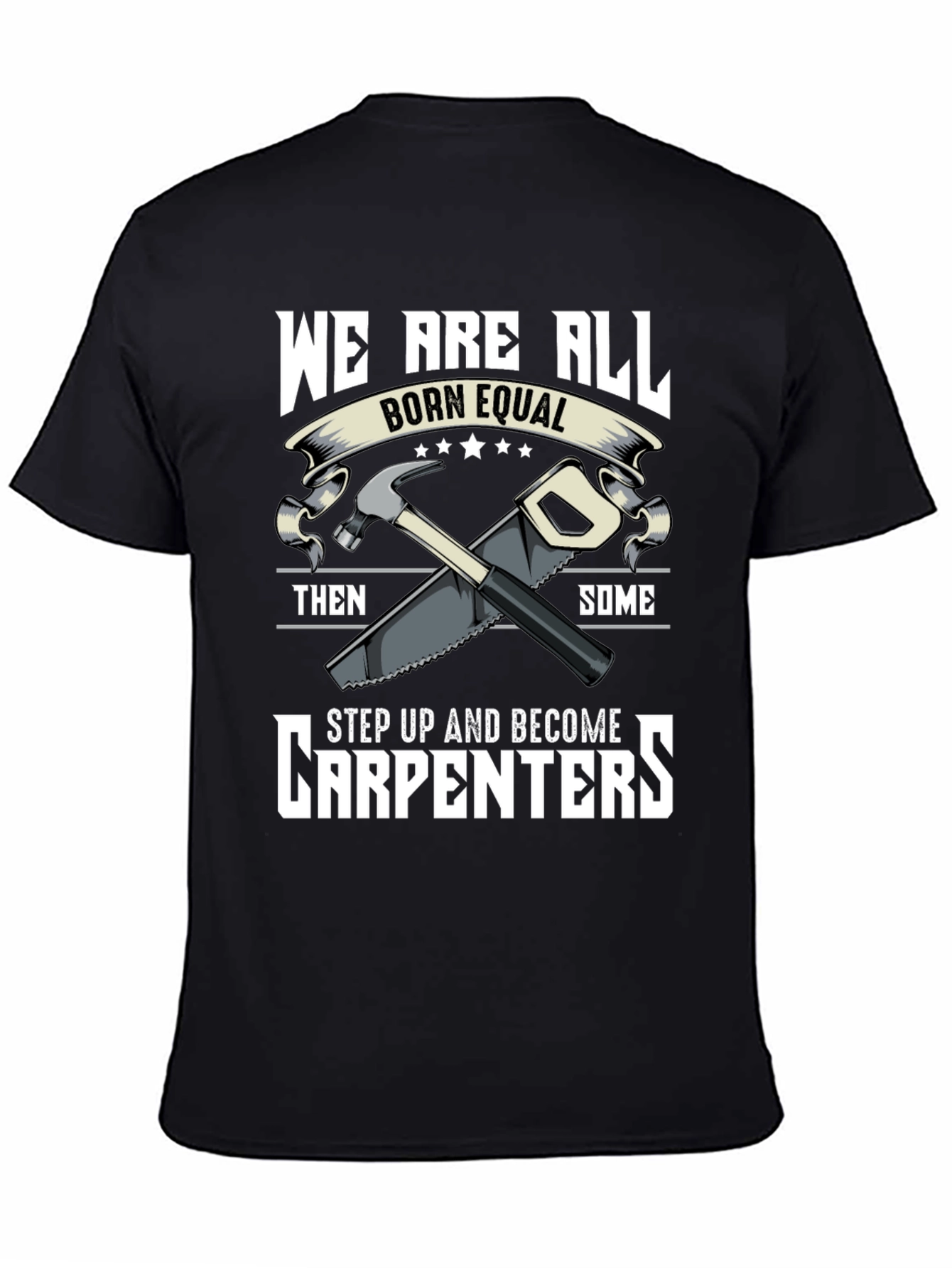Carpenters Tee - Born Equal Step Up Graphic